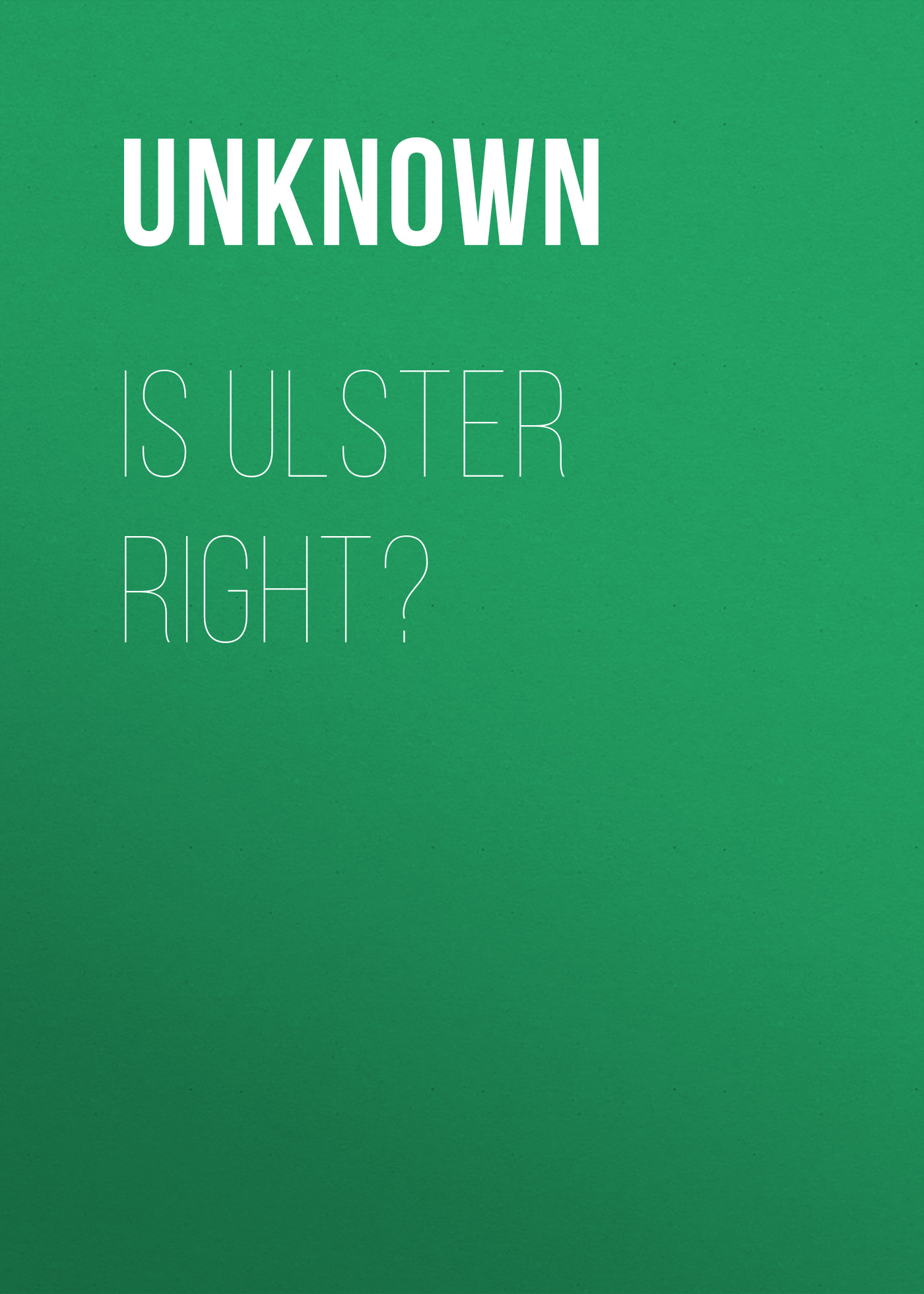 Unknown Is Ulster Right?