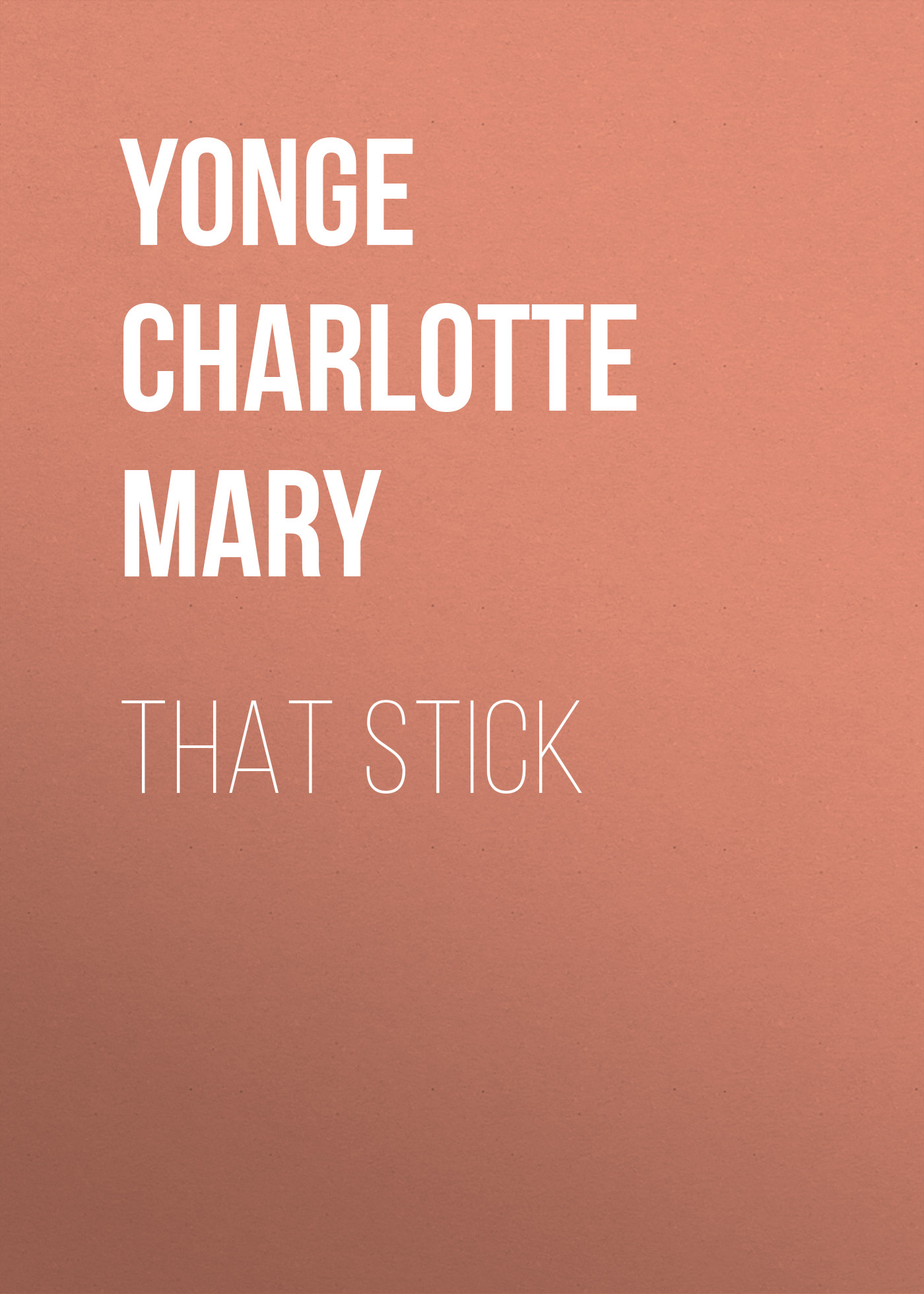 Yonge Charlotte Mary That Stick