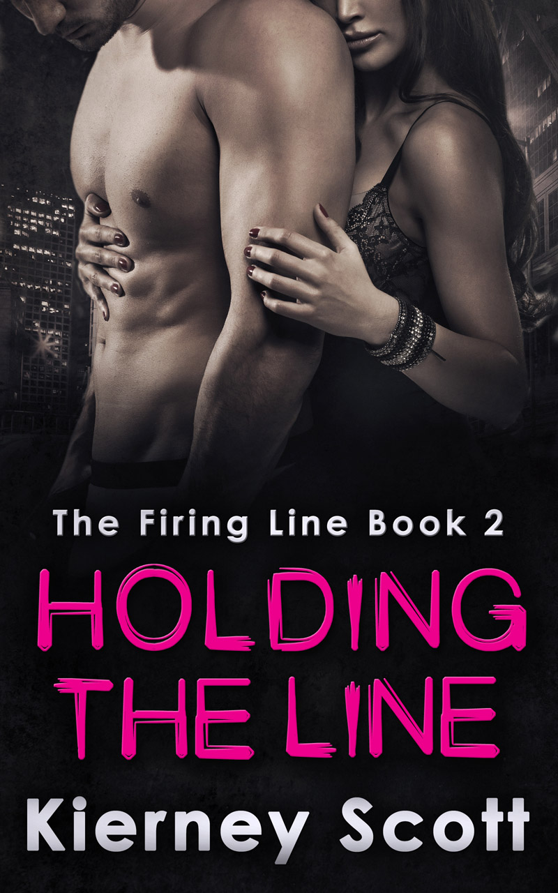 Kierney Scott Holding The Line: A romantic suspense that will get your pulse racing