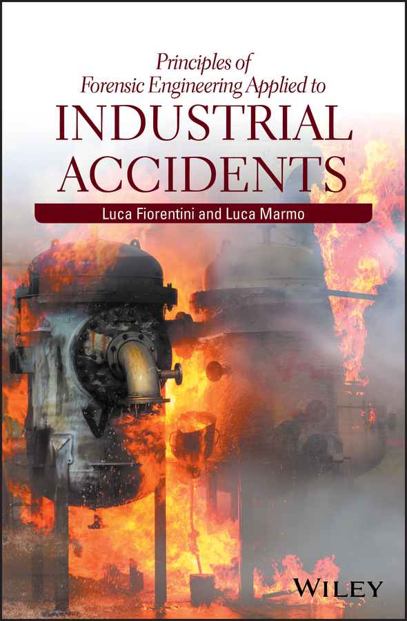Luca Marmo Principles of Forensic Engineering Applied to Industrial Accidents