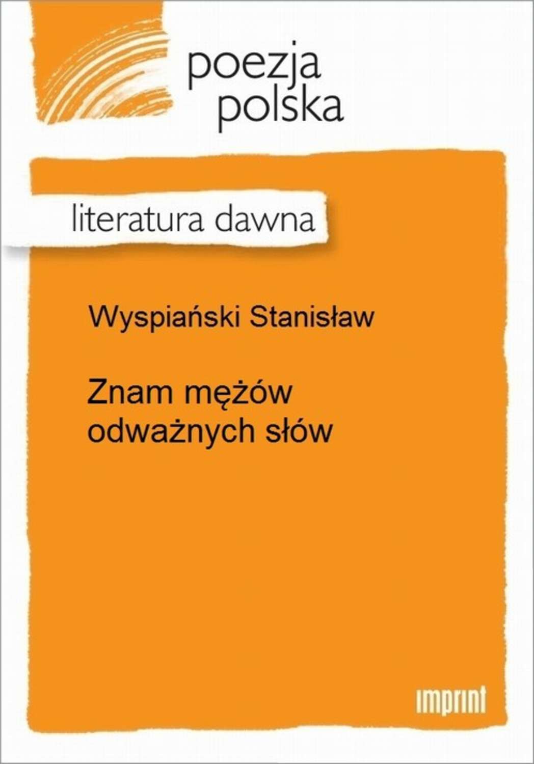 Znam mężów odważnych słów