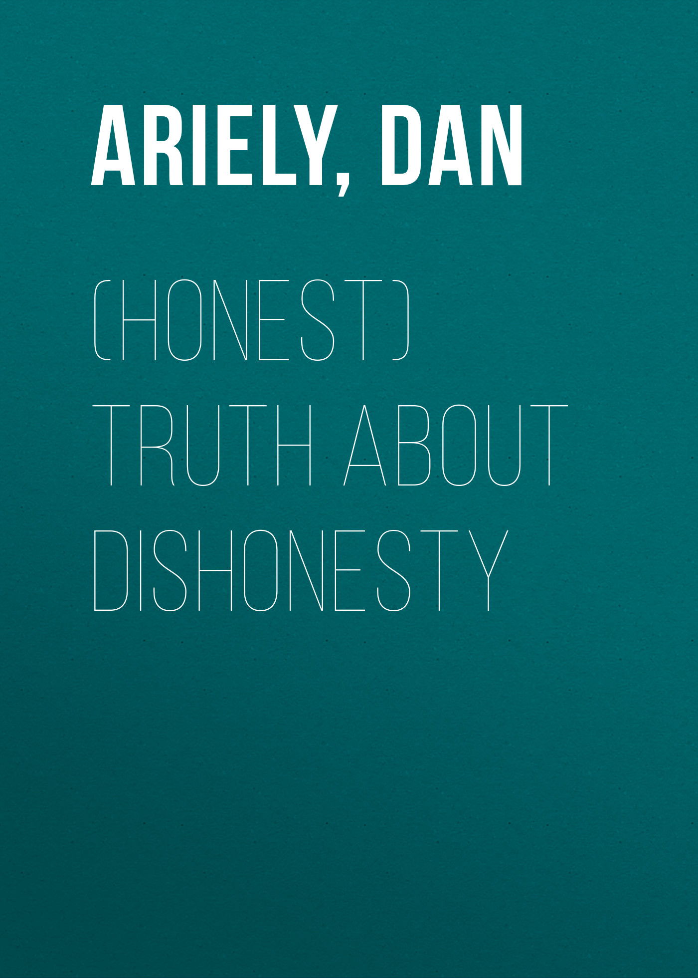 (Honest) Truth About Dishonesty