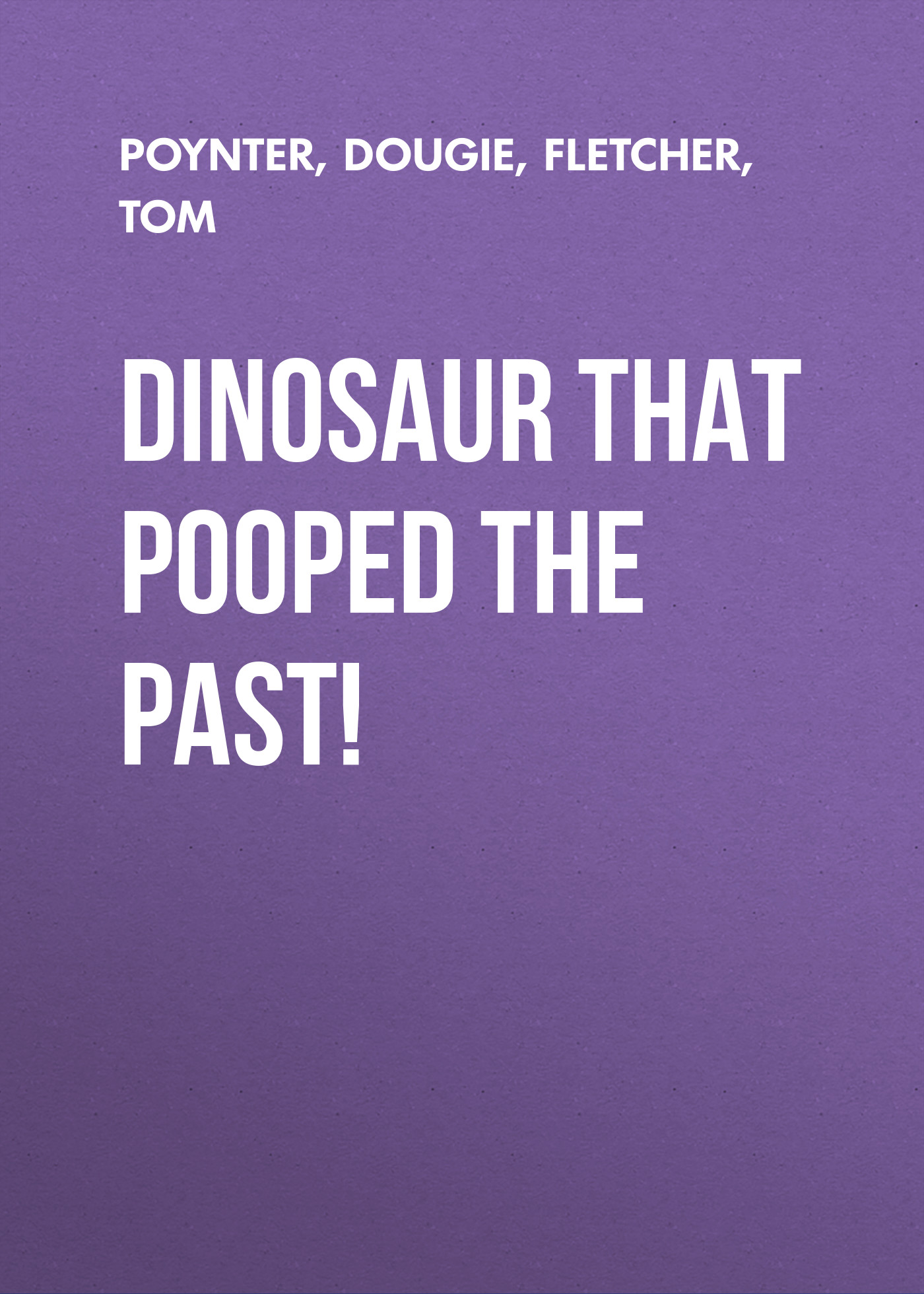 Dinosaur That Pooped The Past!