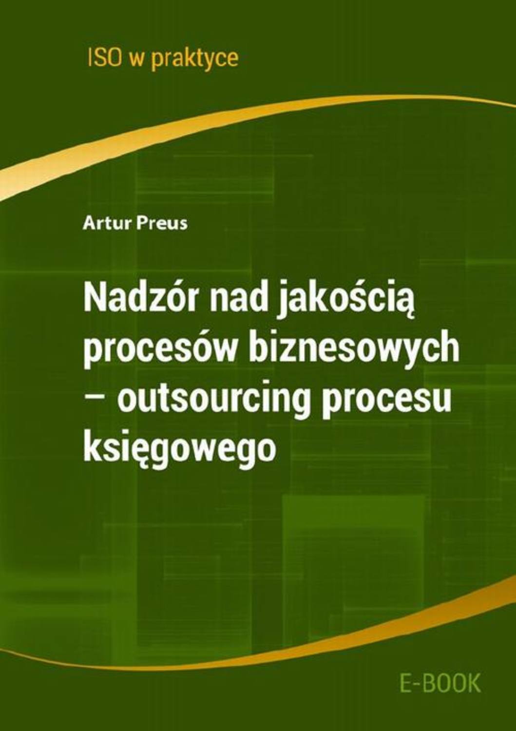 Artur Preus Nadzór nad jakością procesów biznesowych - outsourcing procesu księgowego outsourcing