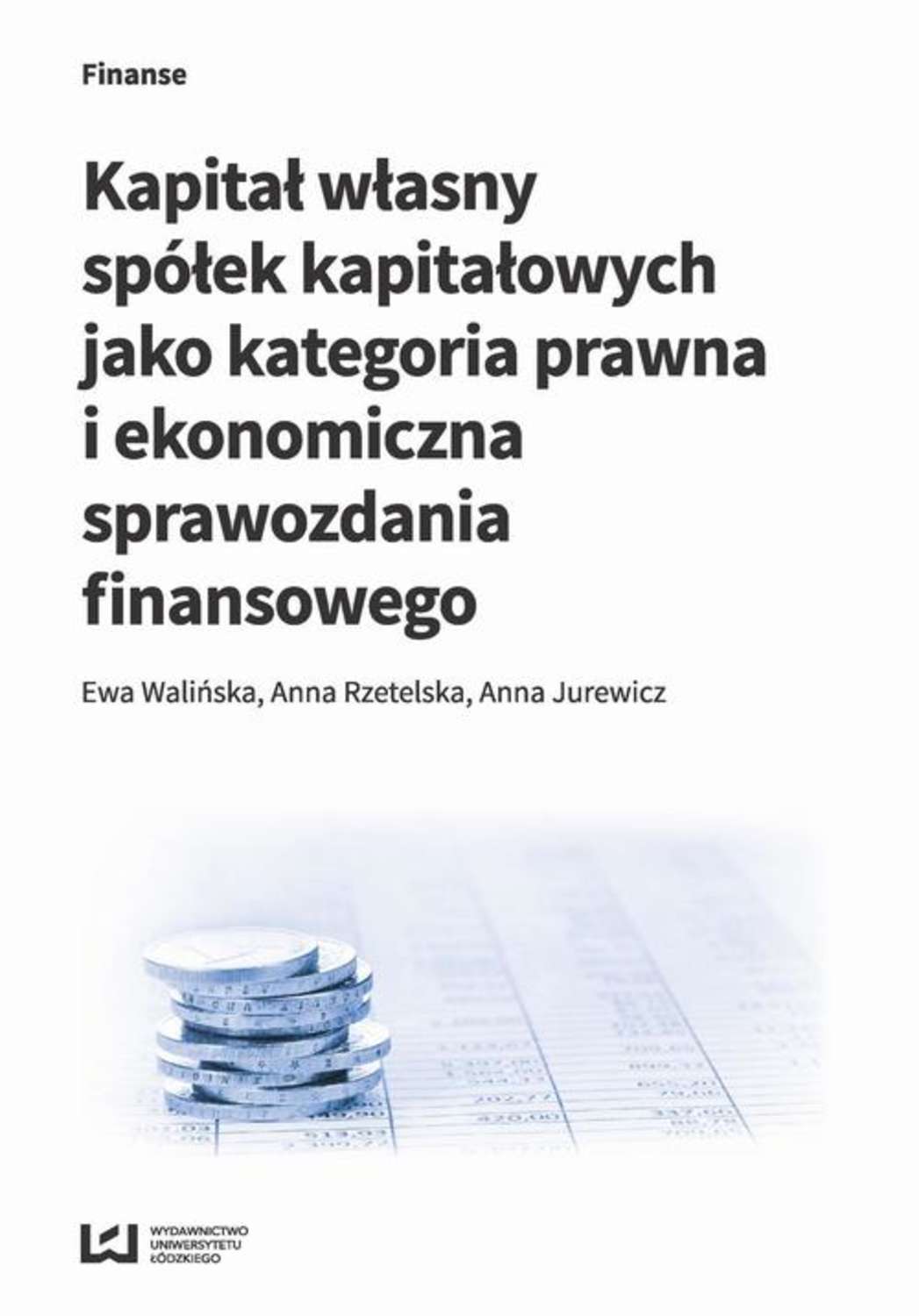 Kapitał własny spółek kapitałowych jako kategoria prawna i ekonomiczna sprawozdania finansowego