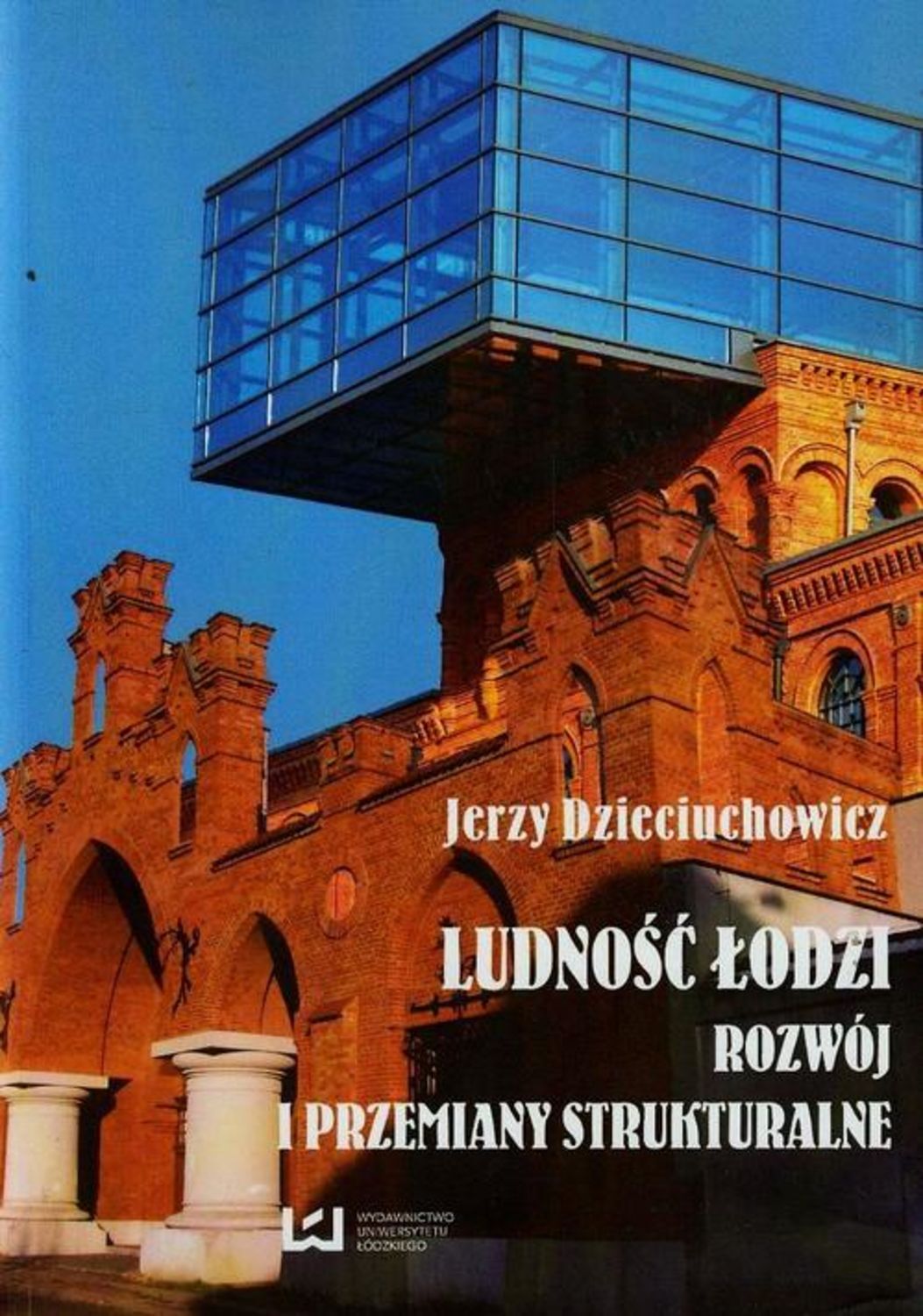 

Ludność Łodzi - rozwój i przemiany strukturalne