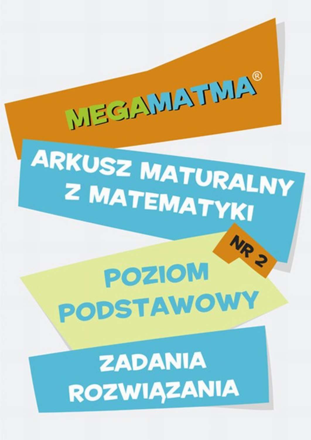 Matematyka-Arkusz maturalny. MegaMatma nr 2. Poziom podstawowy. Zadania z rozwiązaniami.