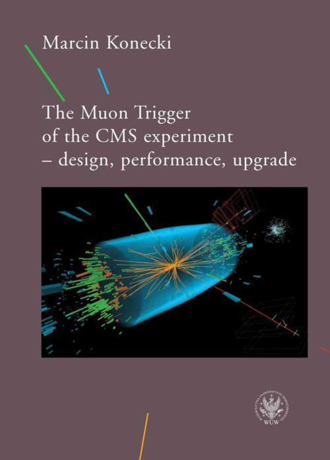 Marcin Konecki The Muon Trigger of the CMS experiment - design, performance, upgrade muon detection efficiencies
