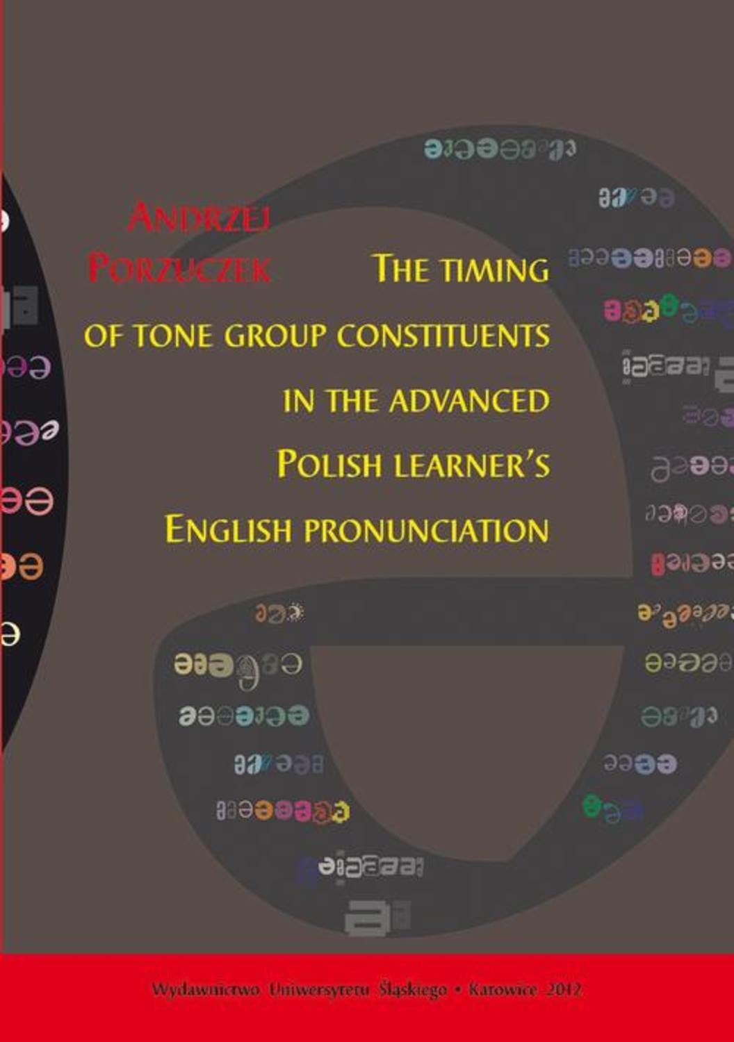 Andrzej Porzuczek The timing of tone group constituents in the advanced Polish learner's English pronunciation the oxford dictionary of original shakespearean pronunciation