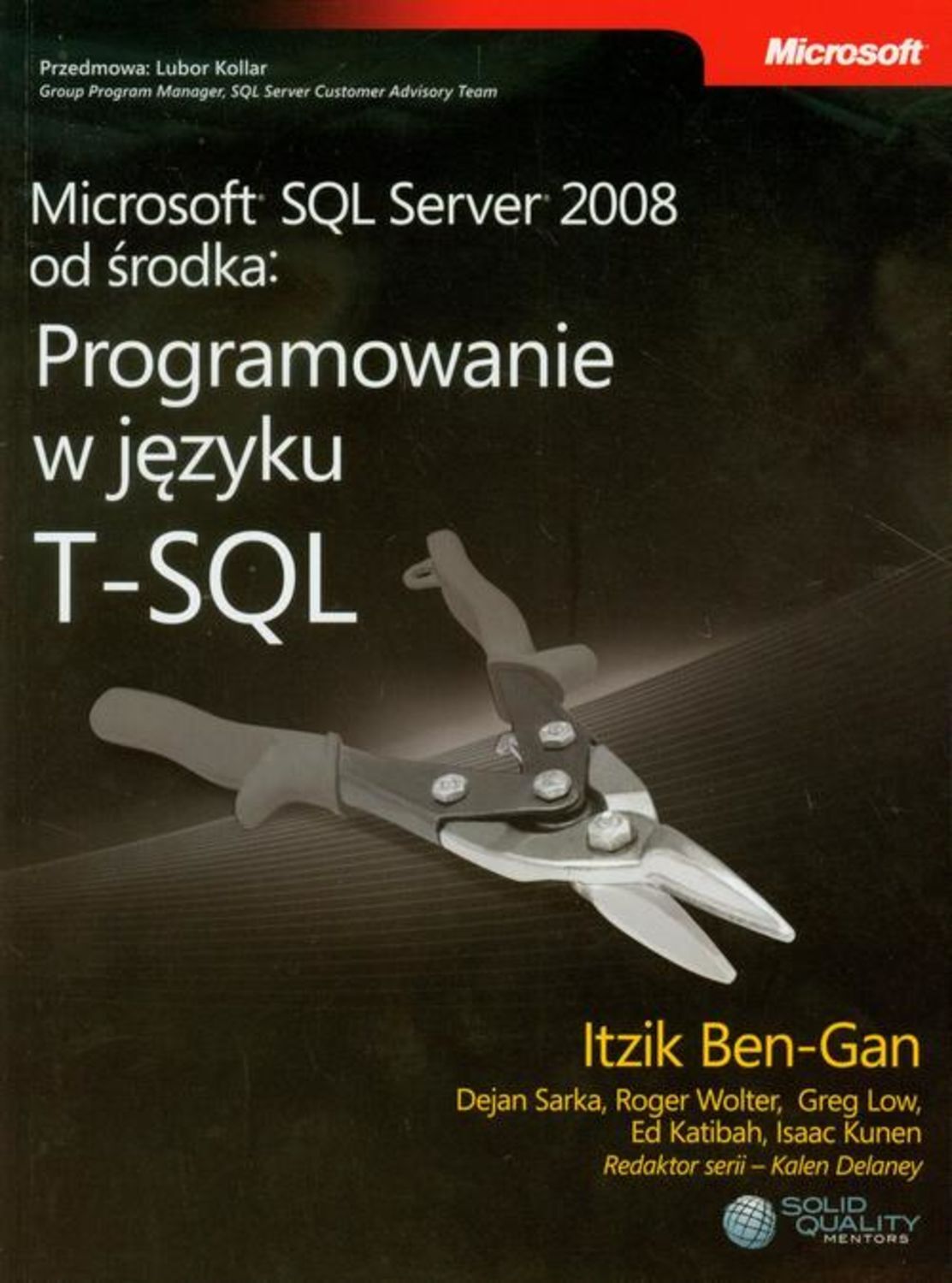 Ben-Gan Itzik Microsoft SQL Server 2008 od środka Programowanie w języku T-SQL michael coles pro sql server 2008 xml