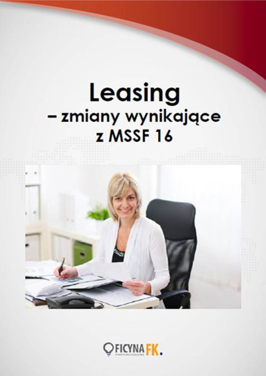 

Leasing – zmiany wynikające z MSSF 16