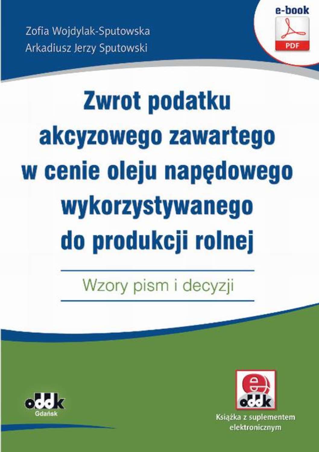 

Zwrot podatku akcyzowego zawartego w cenie oleju napędowego wykorzystywanego do produkcji rolnej. Wzory pism i decyzji (e-book z suplementem elektronicznym)