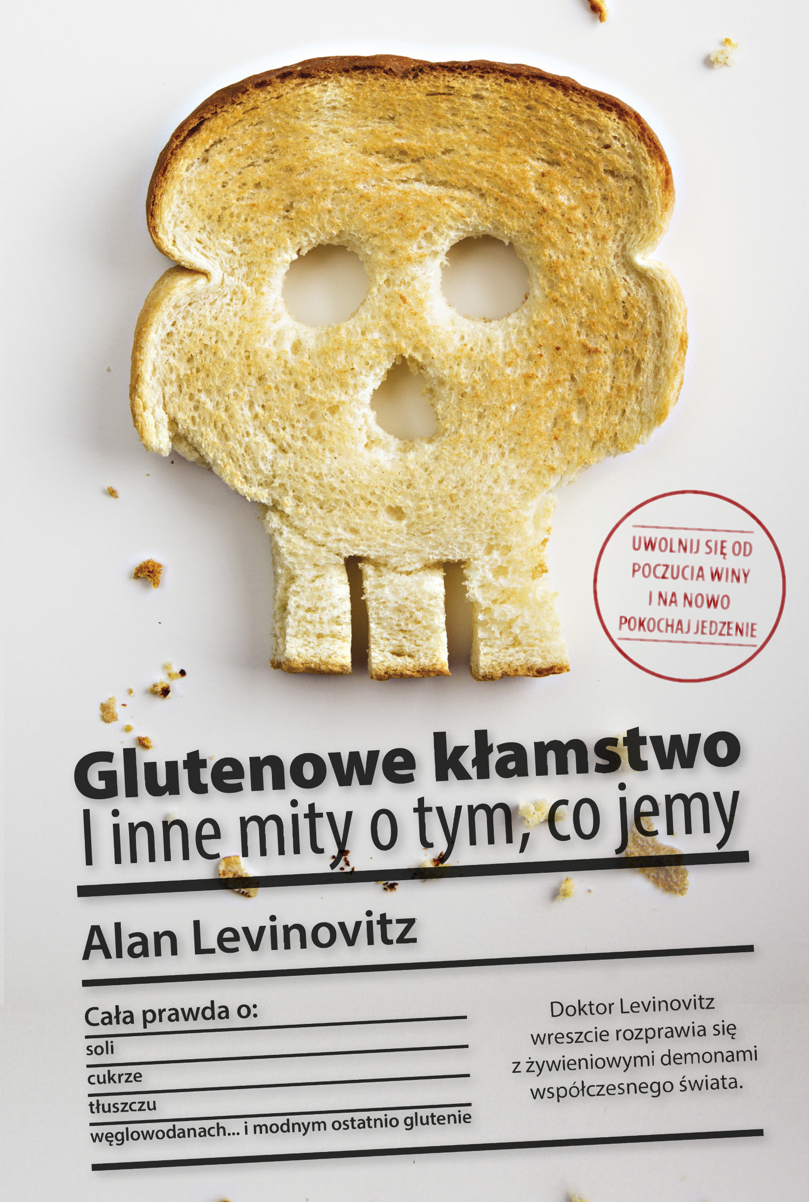 

Glutenowe kłamstwo. I inne mity o tym, co jemy