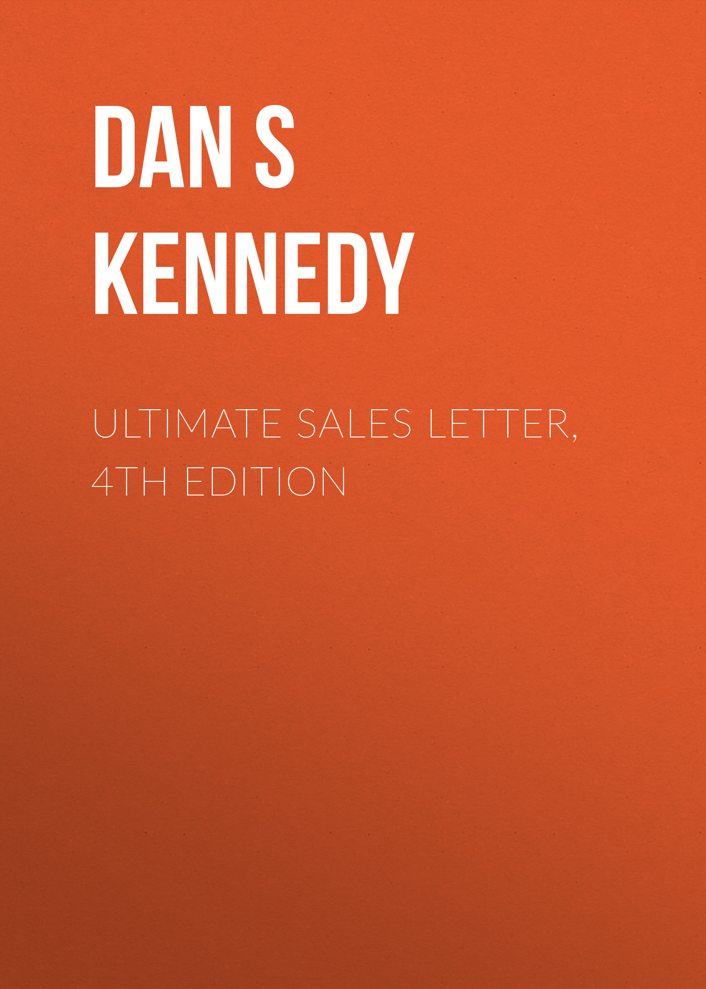 Ultimate Sales Letter, 4th Edition