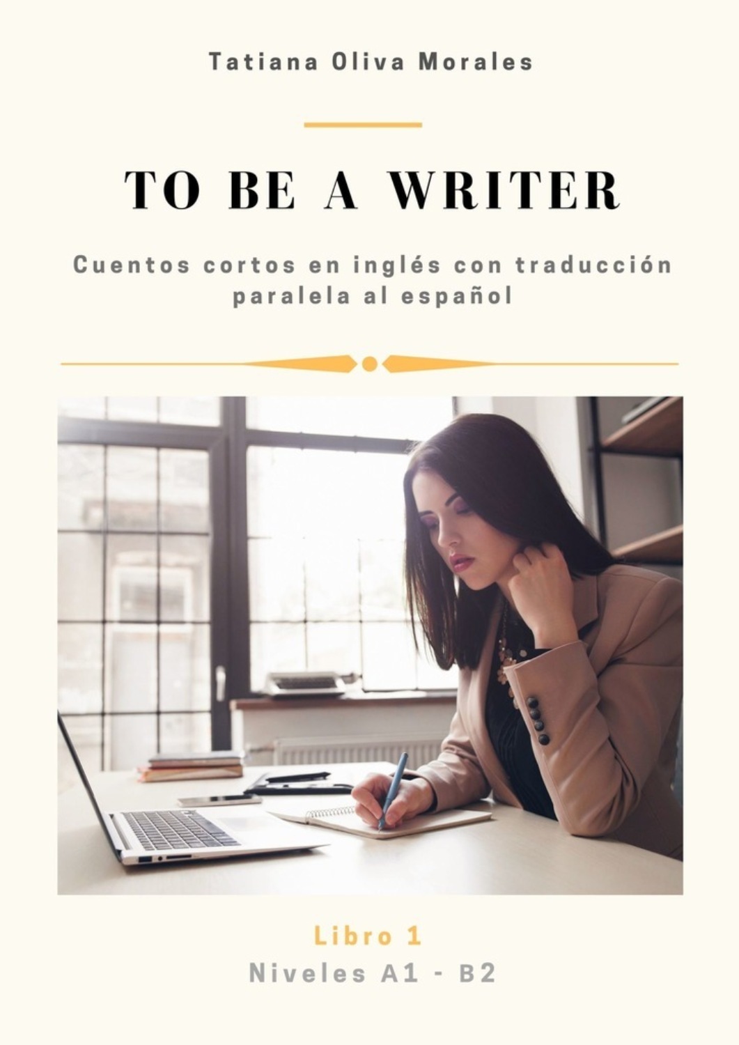 Tatiana Oliva Morales To be a writer. Cuentos cortos en inglés con traducción paralela al español. Niveles A1—B2. Libro 1 arreglo de la haya relativo al registro internacional de dibujos y modelos industriales reglamento comun texto en vigor el 1 de enero de 2019