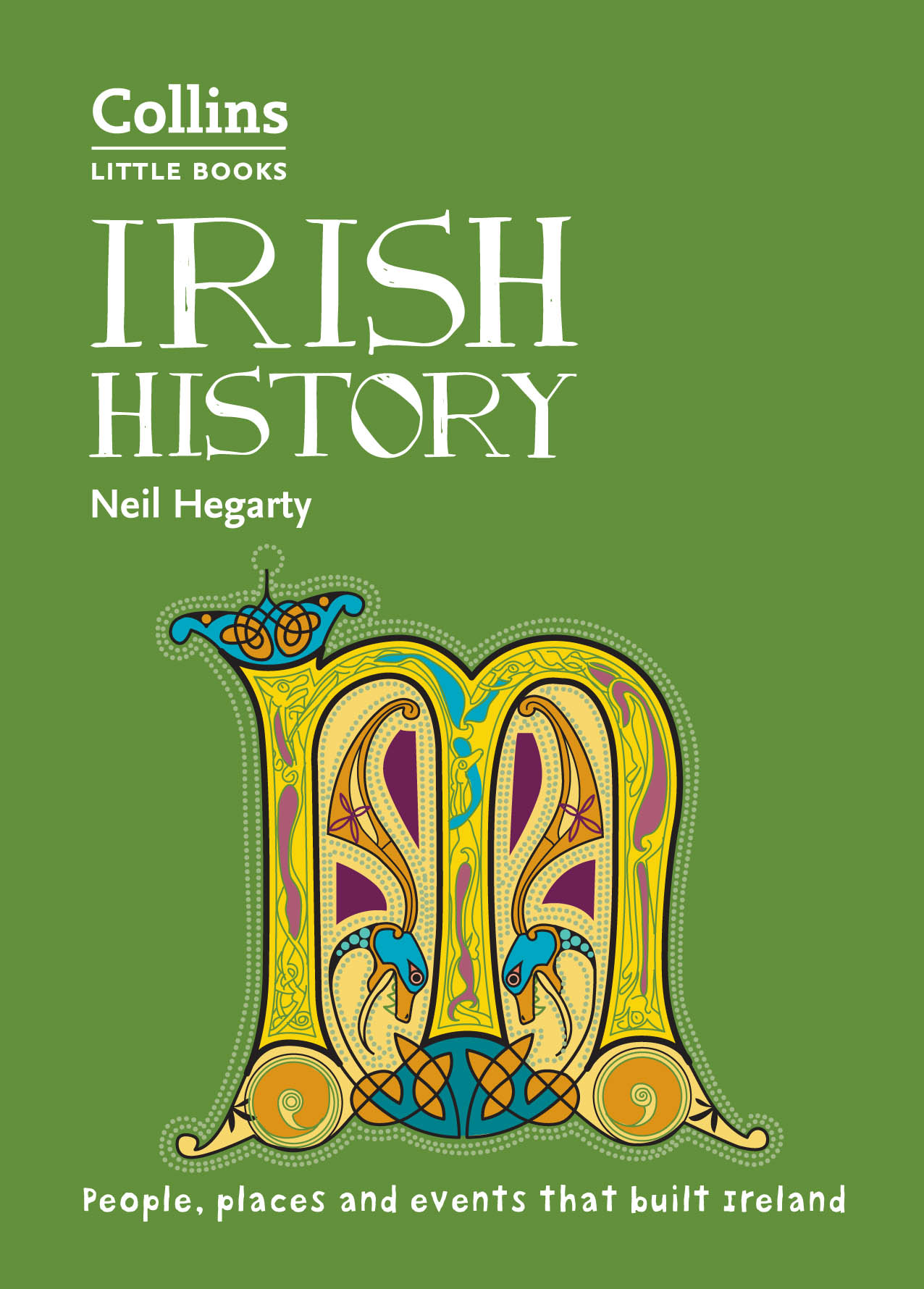 Neil Hegarty Irish History: People, places and events that built Ireland