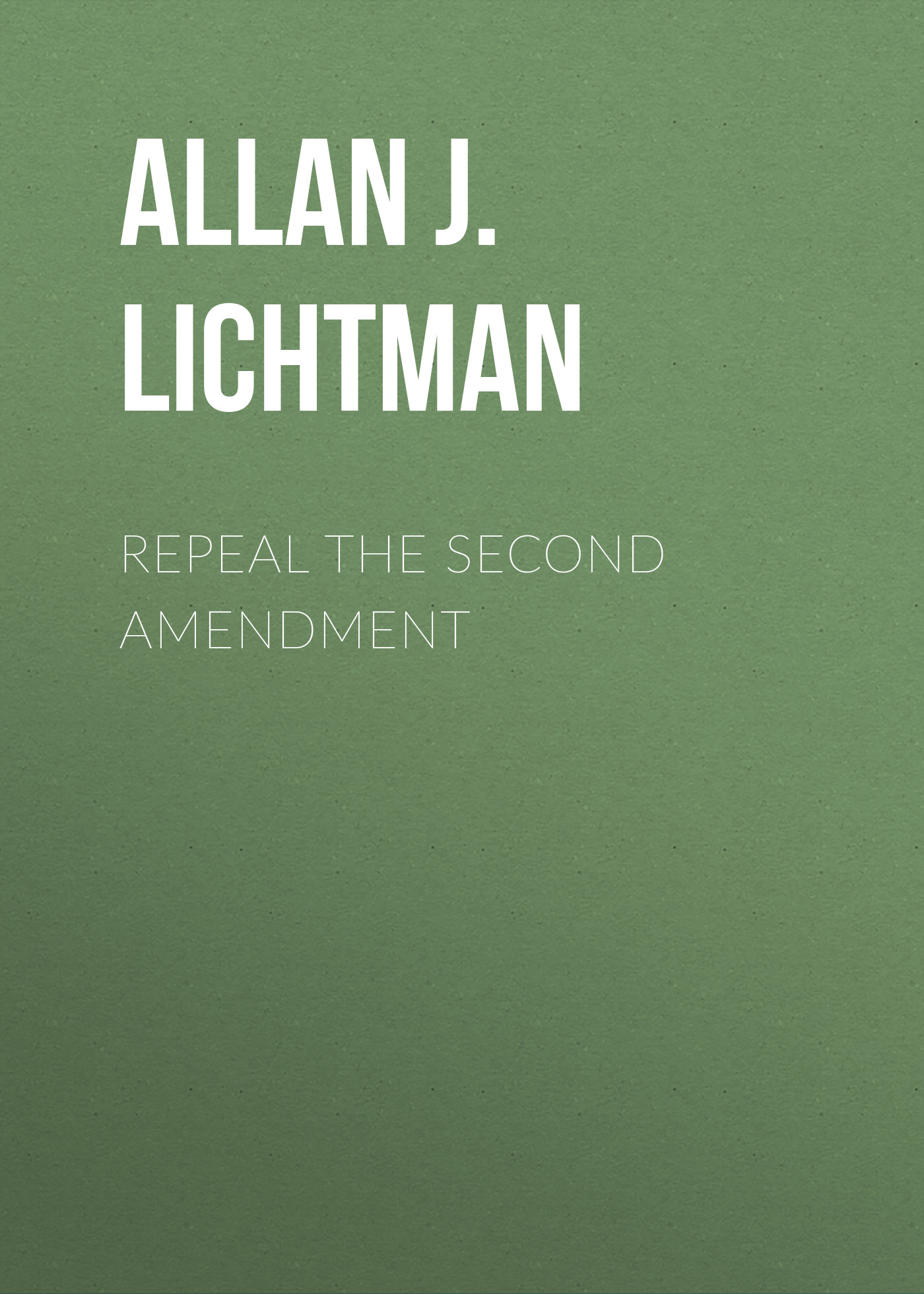 

Repeal the Second Amendment