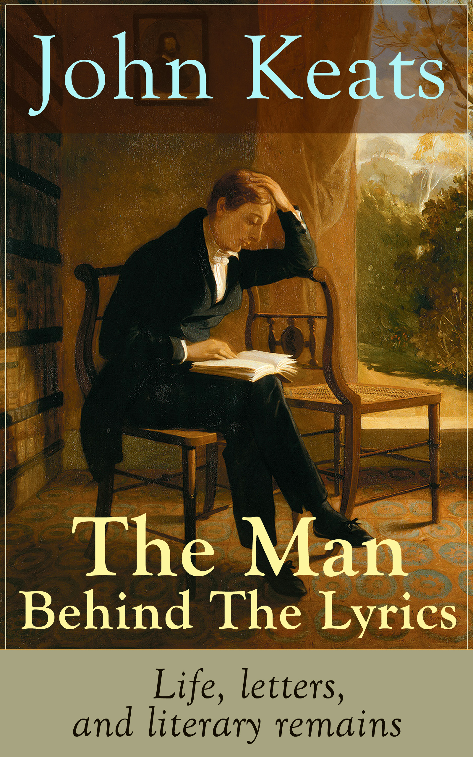 John Keats John Keats - The Man Behind The Lyrics: Life, letters, and literary remains melissa mcclone the man behind the pinstripes