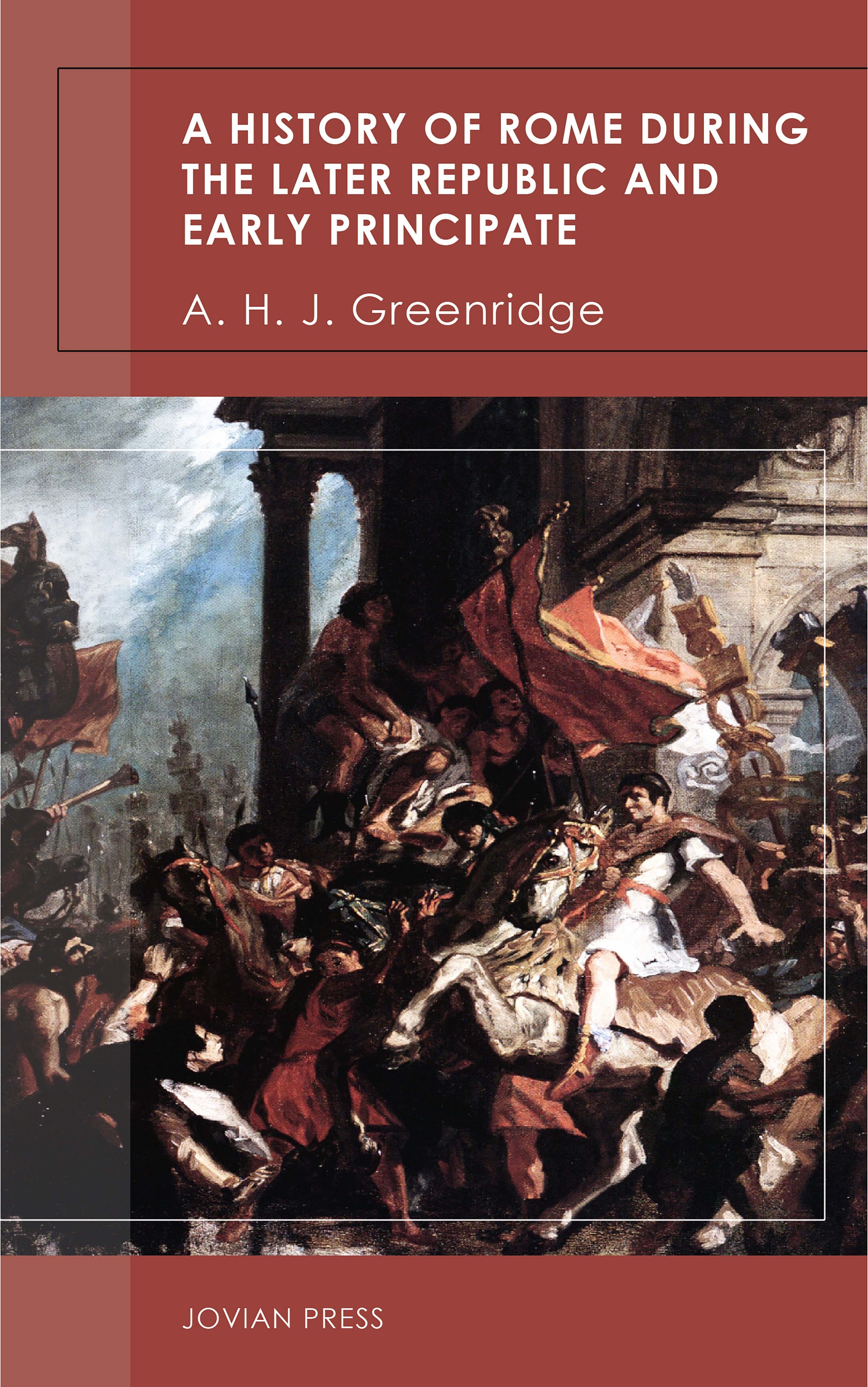 A. H. J. Greenridge A History of Rome During the Later Republic and Early Principate