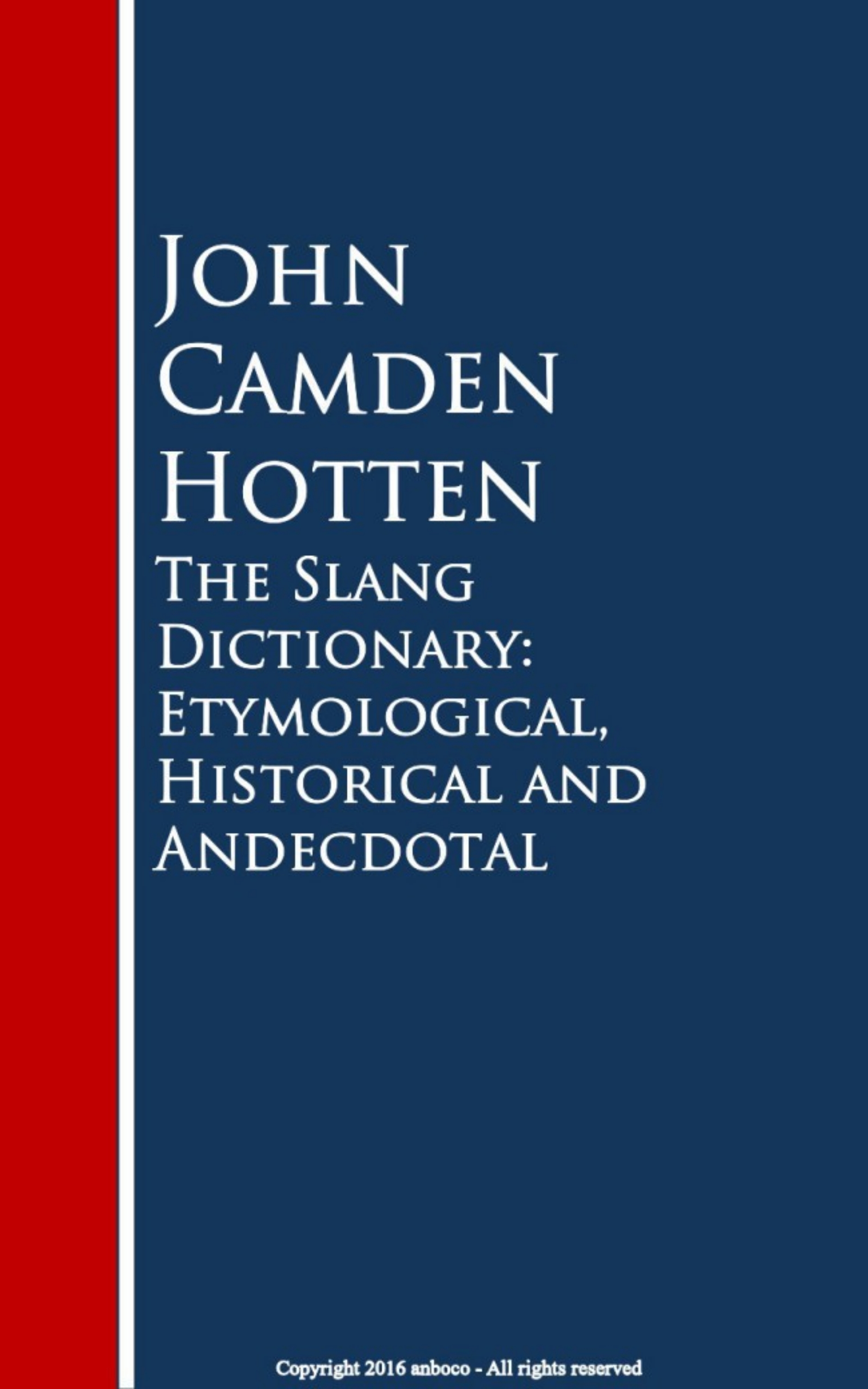 John Camden Hotten The Slang Dictionary: Etymological, Historical and Andecdotal wrathchild live from the camden palace