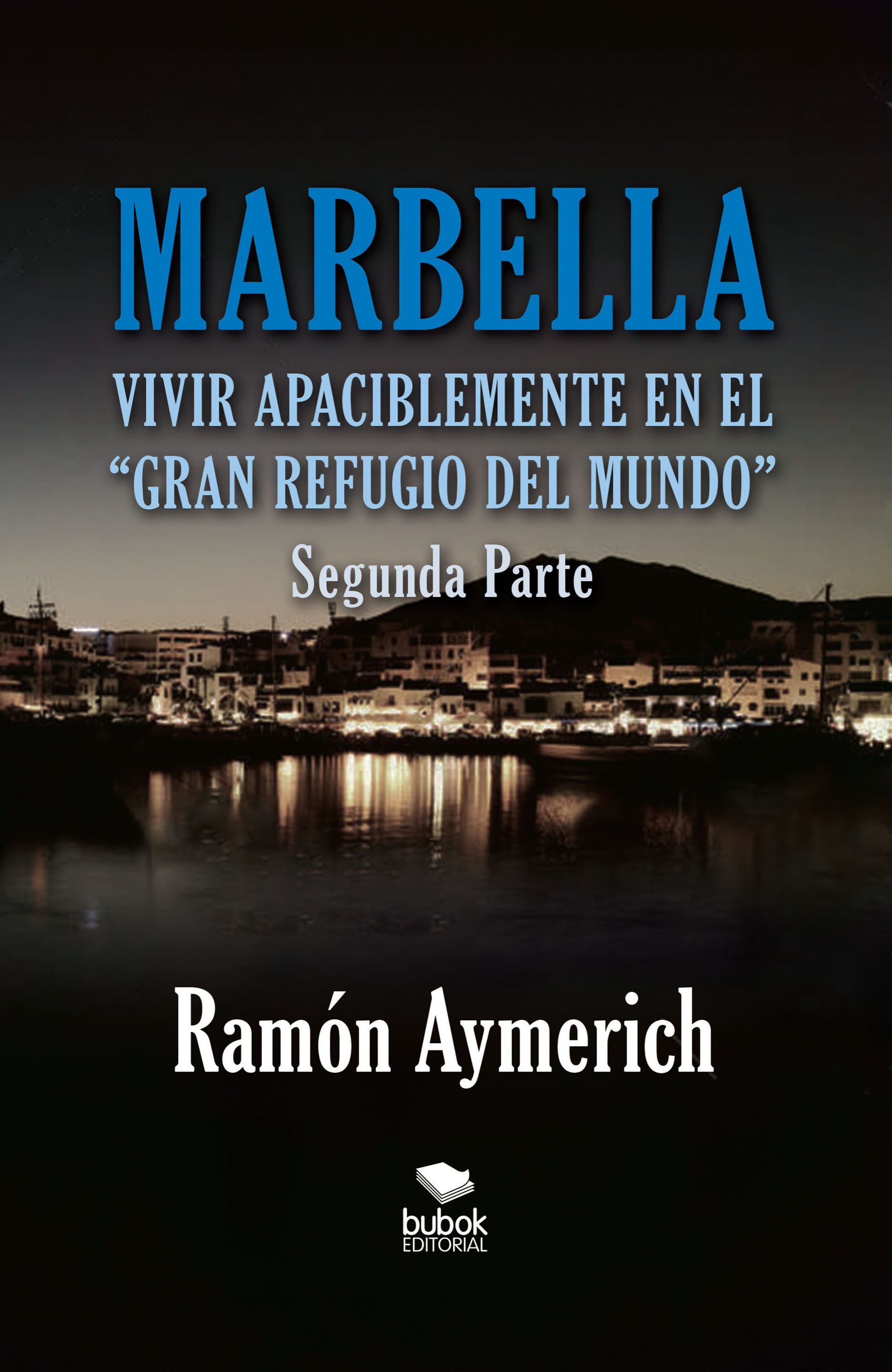 Ramón Aymerich Marbella. Vivir apaciblemente en el gran refugio del Mundo -segunda parte- og mandino guadalupe meza staines de garate el vendedor mas grande del mundo segunda parte spanish edition