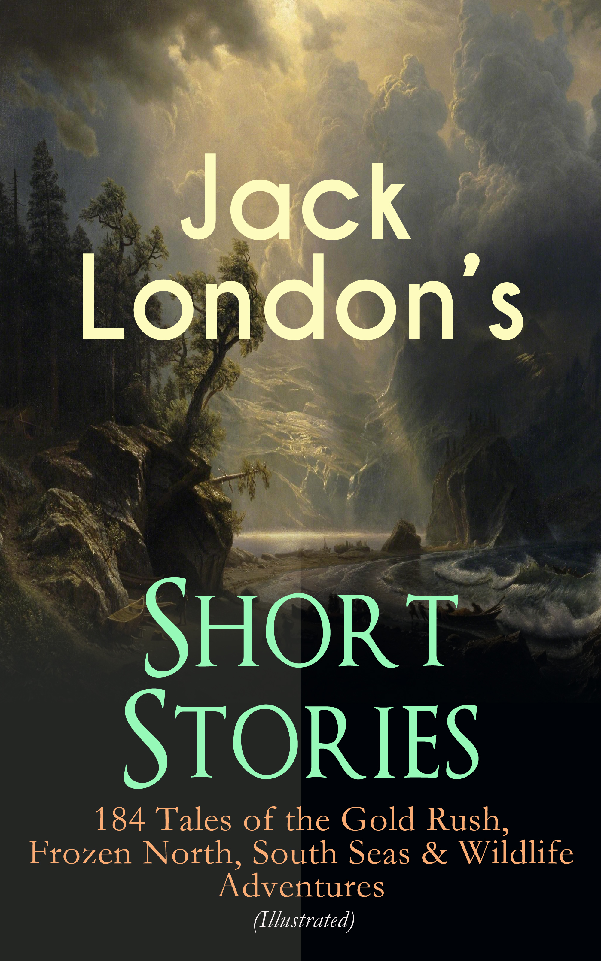 Jack London Jack London's Short Stories: 184 Tales of the Gold Rush, Frozen North, South Seas & Wildlife Adventures (Illustrated) jack stalwart the fight for the frozen land