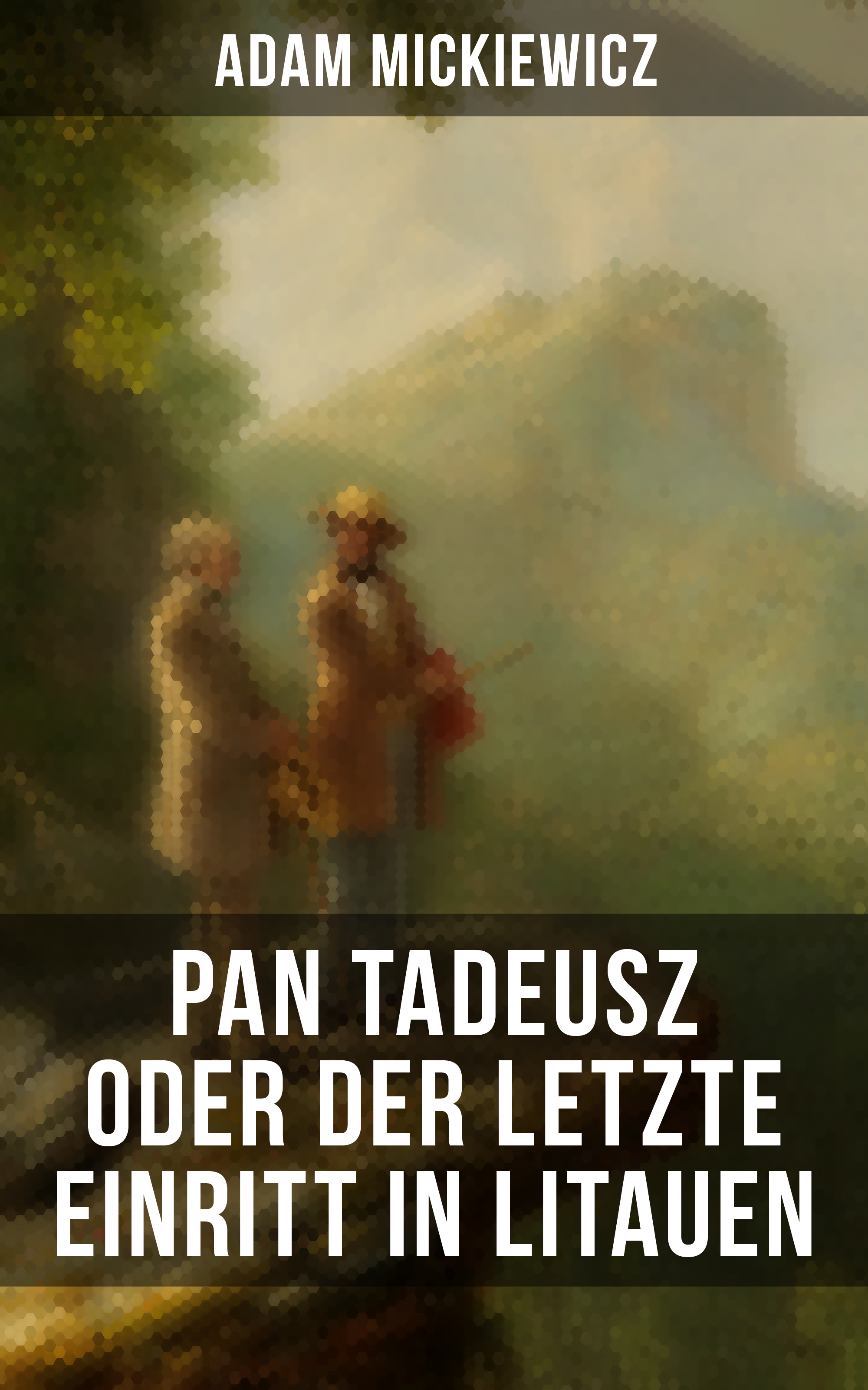 Pan Tadeusz oder Der letzte Einritt in Litauen