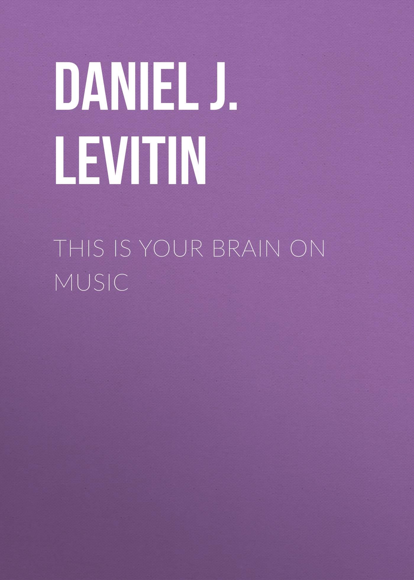 

This Is Your Brain on Music