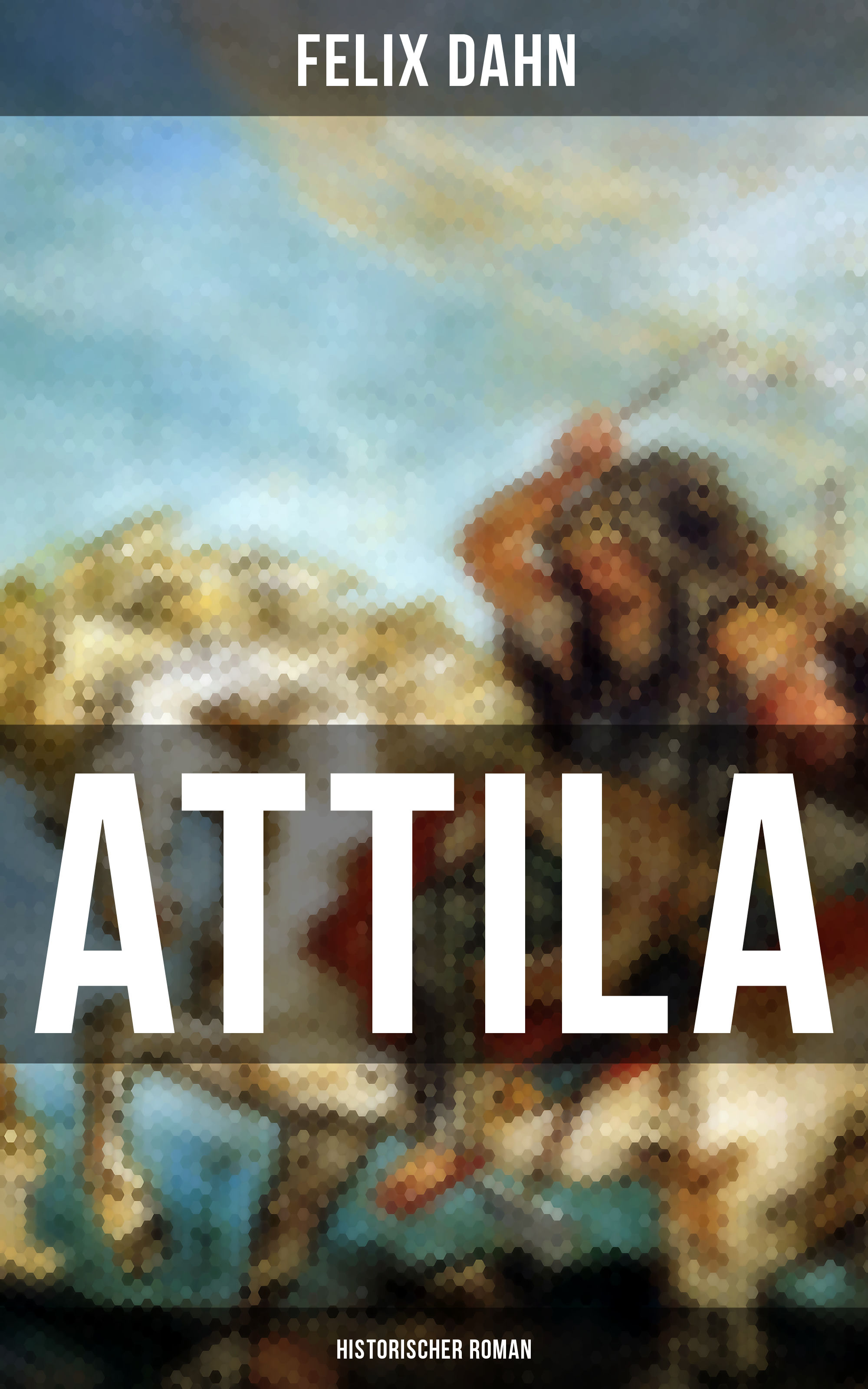 ATTILA: Historischer Roman