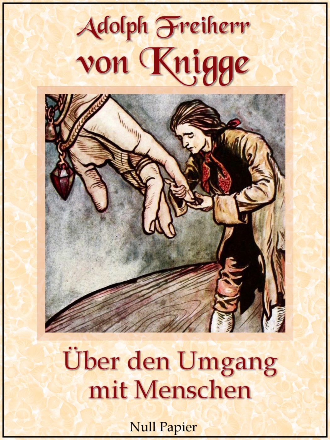 Adolph Freiherr von Knigge Über den Umgang mit Menschen