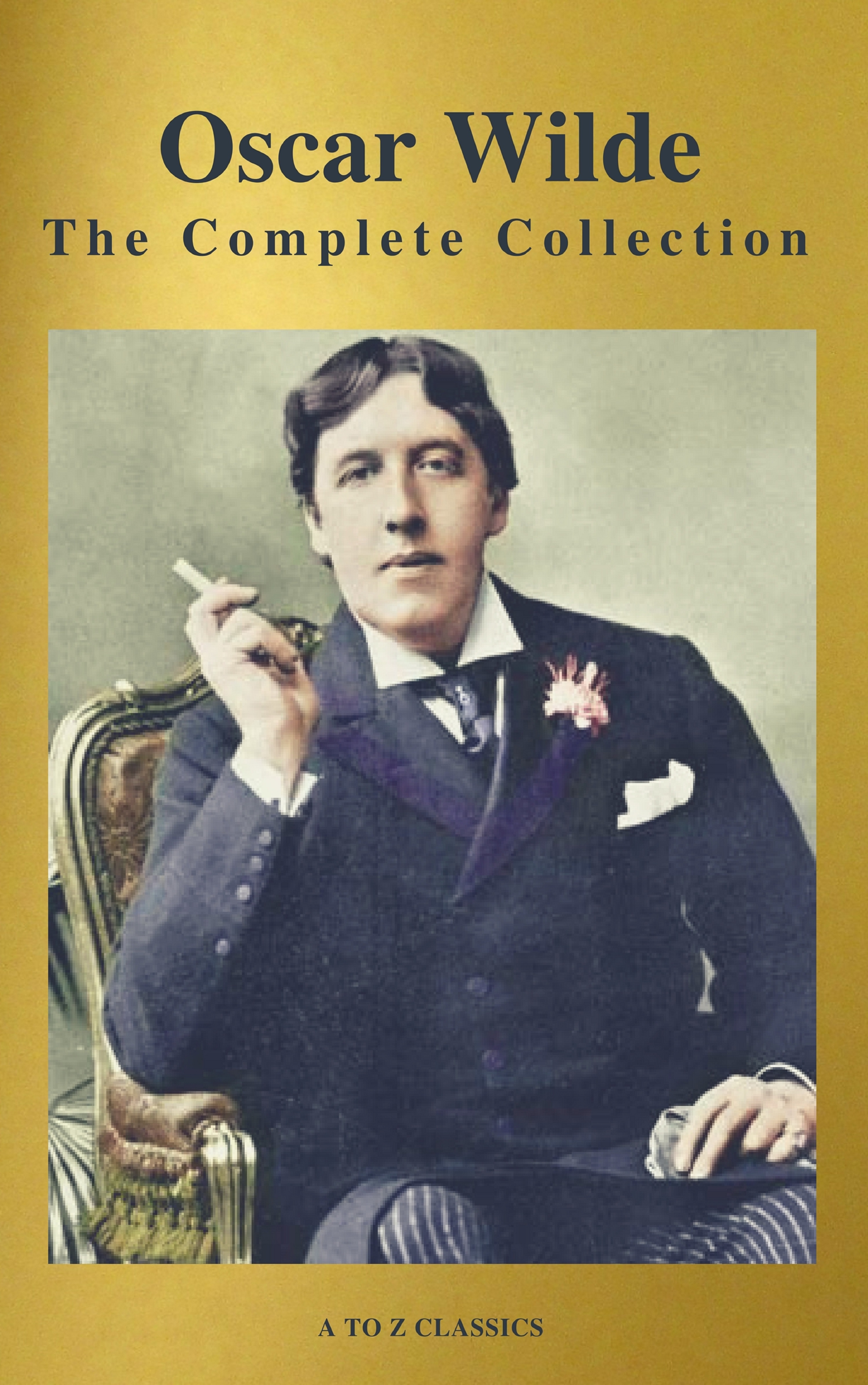 Оскар Уайльд Oscar Wilde: The Complete Collection (Best Navigation) (A to Z Classics) merlin holland oscar wilde a life in letters
