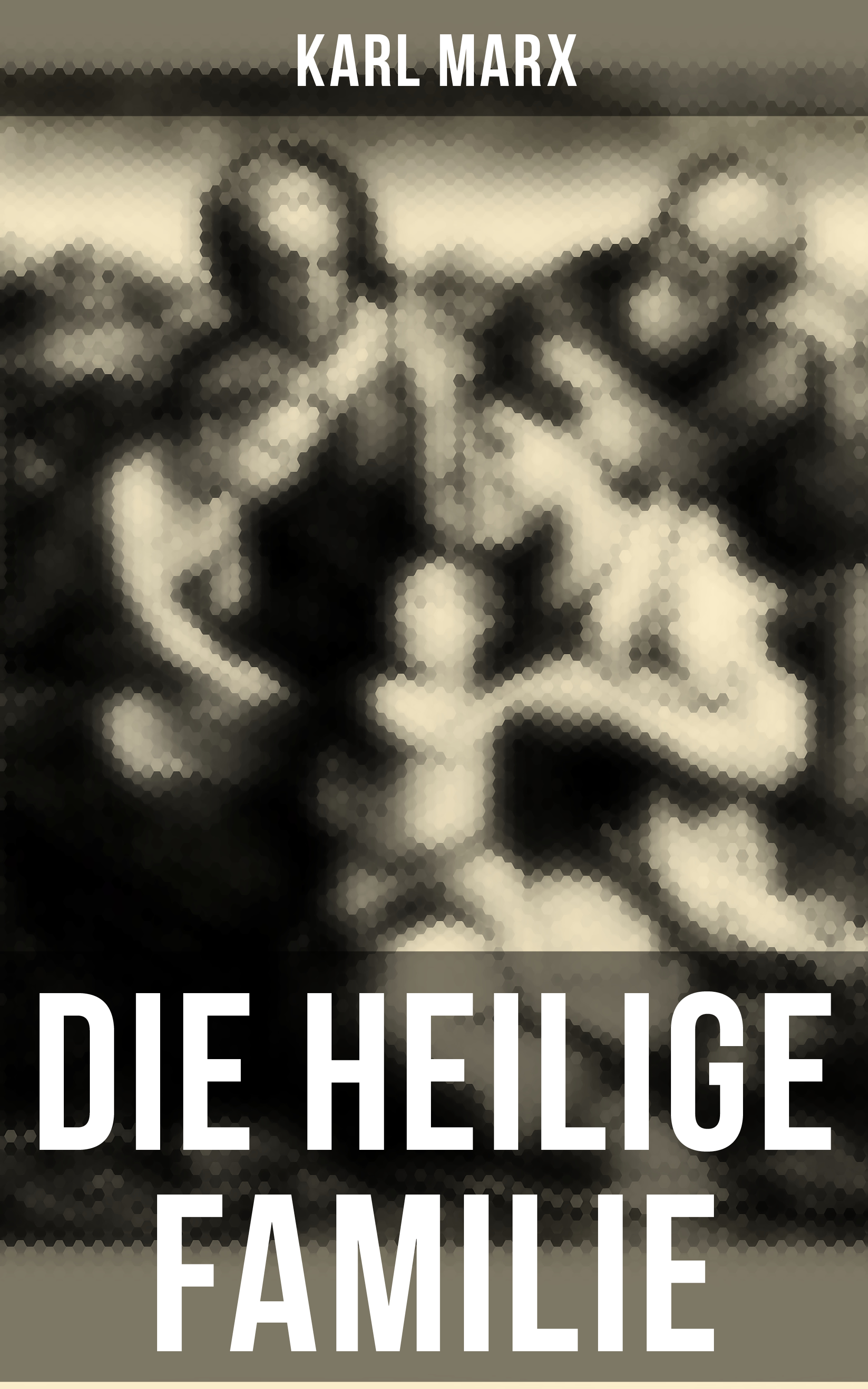 Karl Marx, Die heilige Familie / Kritik der kritischen Kritik bei