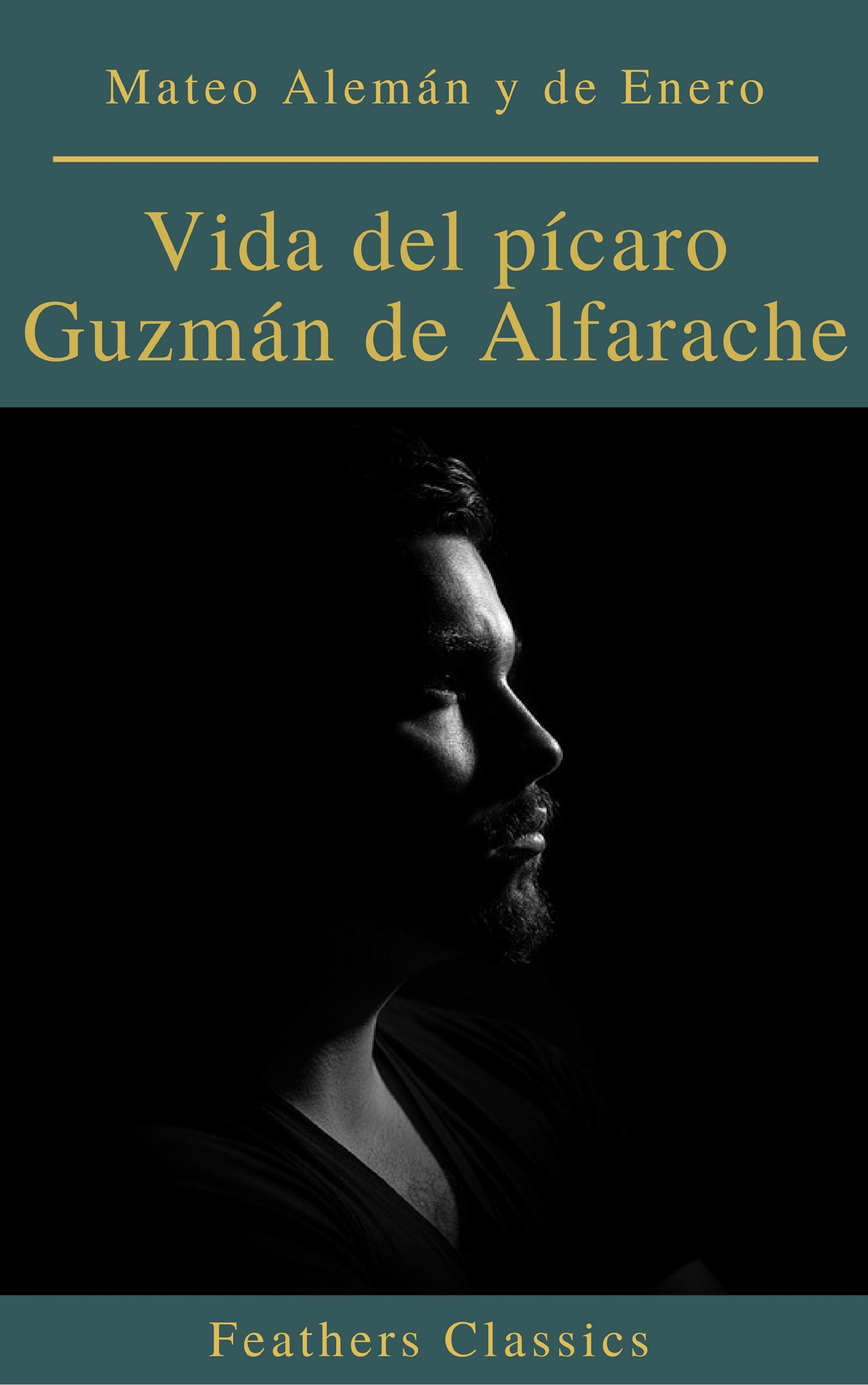 Mateo Aleman y de Enero Vida del pícaro Guzmán de Alfarache vida y hechos del picaro guzman de alfarache par mateo aleman parte segunda