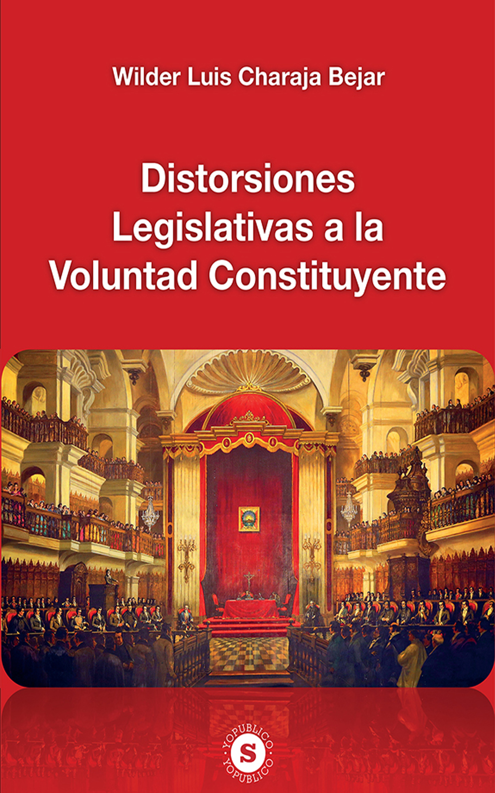 Wilder Luis Charaja Bejar Distorsiones Legislativas a la Voluntad Constituyente wilder t the bridge of san luis rey