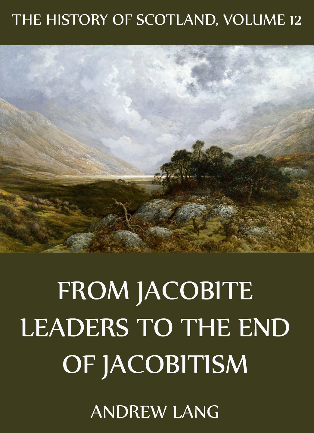 Andrew Lang The History Of Scotland - Volume 12: From Jacobite Leaders To The End Of Jacobitism the bells of scotland road