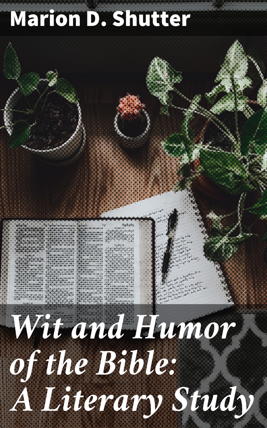 Marion D. Shutter Wit and Humor of the Bible: A Literary Study leah vintila the seed within bible study