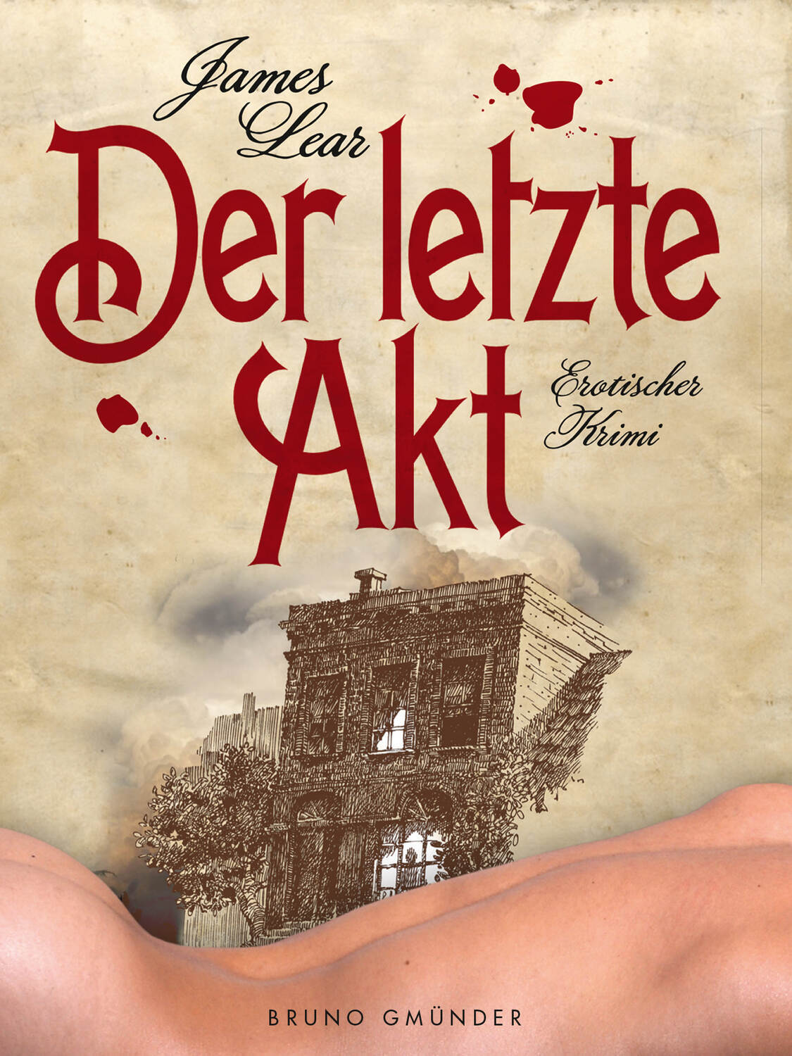 

Der letzte Akt. Erotischer Krimi
