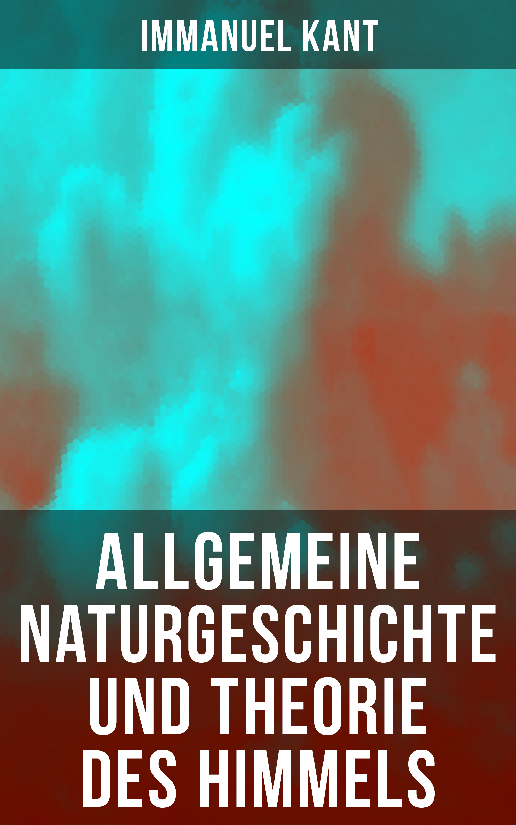 Immanuel Kant Allgemeine Naturgeschichte und Theorie des Himmels