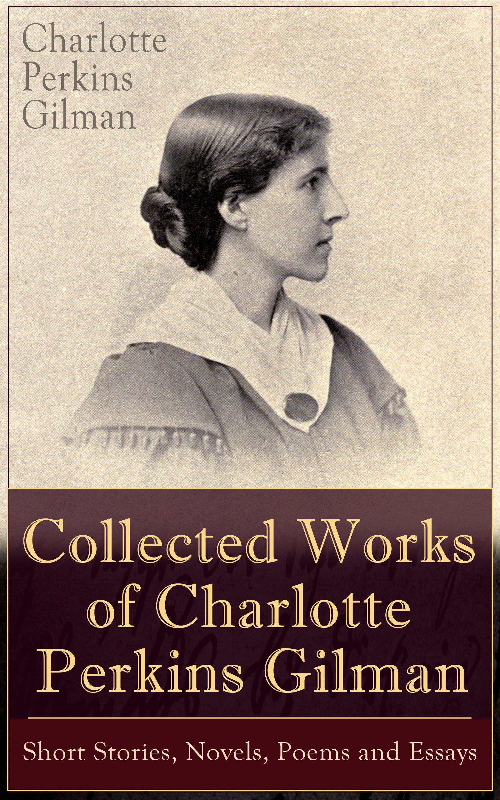 Charlotte Perkins Gilman Collected Works of Charlotte Perkins Gilman: Short Stories, Novels, Poems and Essays charlotte maclay between honor and duty
