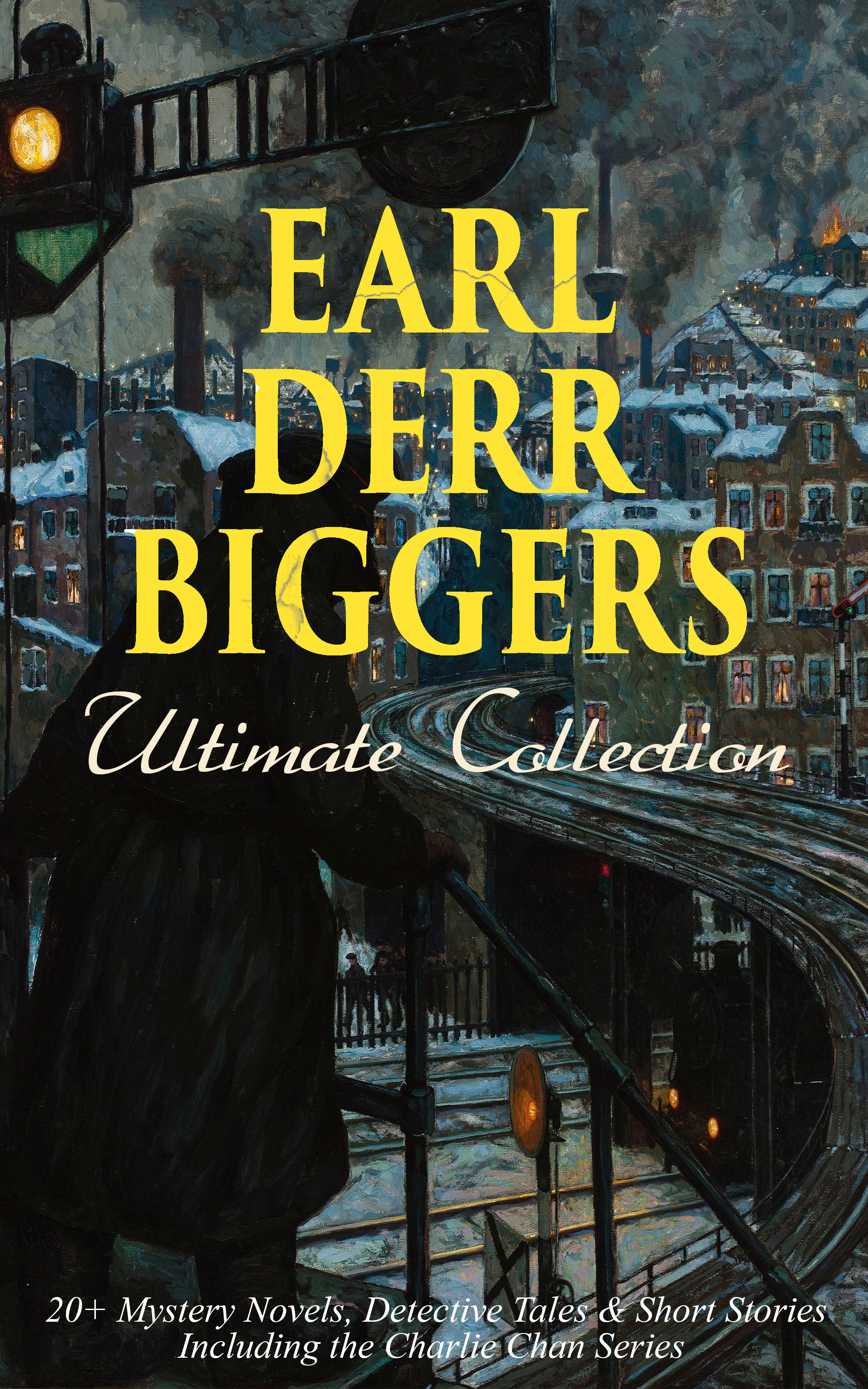 Earl Derr Biggers EARL DERR BIGGERS Ultimate Collection: 20+ Mystery Novels, Detective Tales & Short Stories, Including the Charlie Chan Series (Illustrated) sarah westleigh the impossible earl