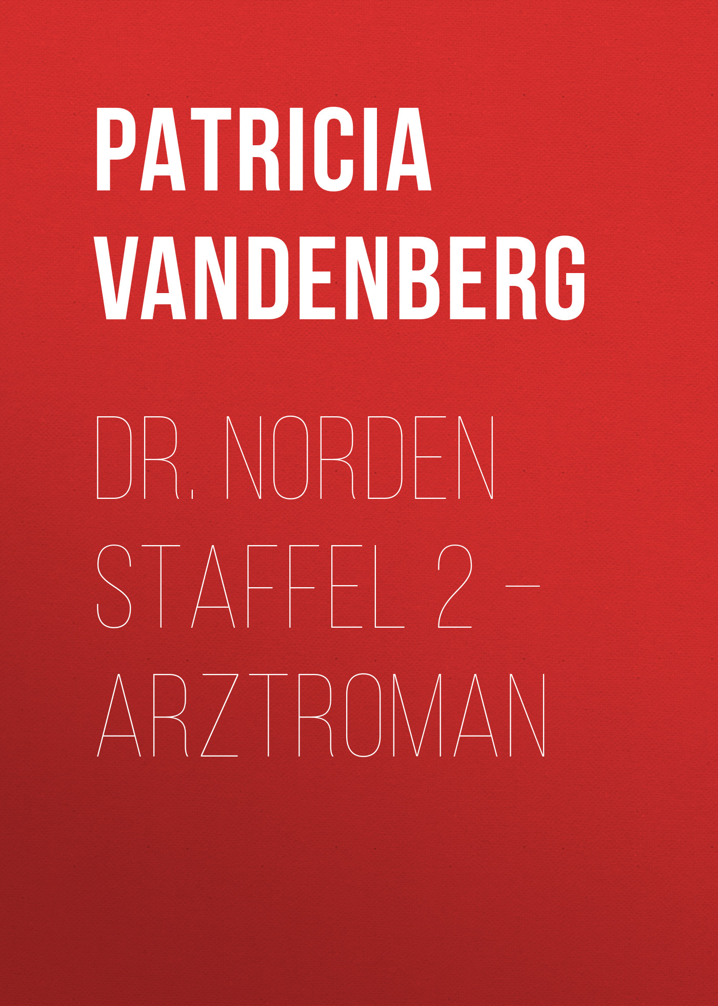 Dr. Norden Staffel 2 – Arztroman