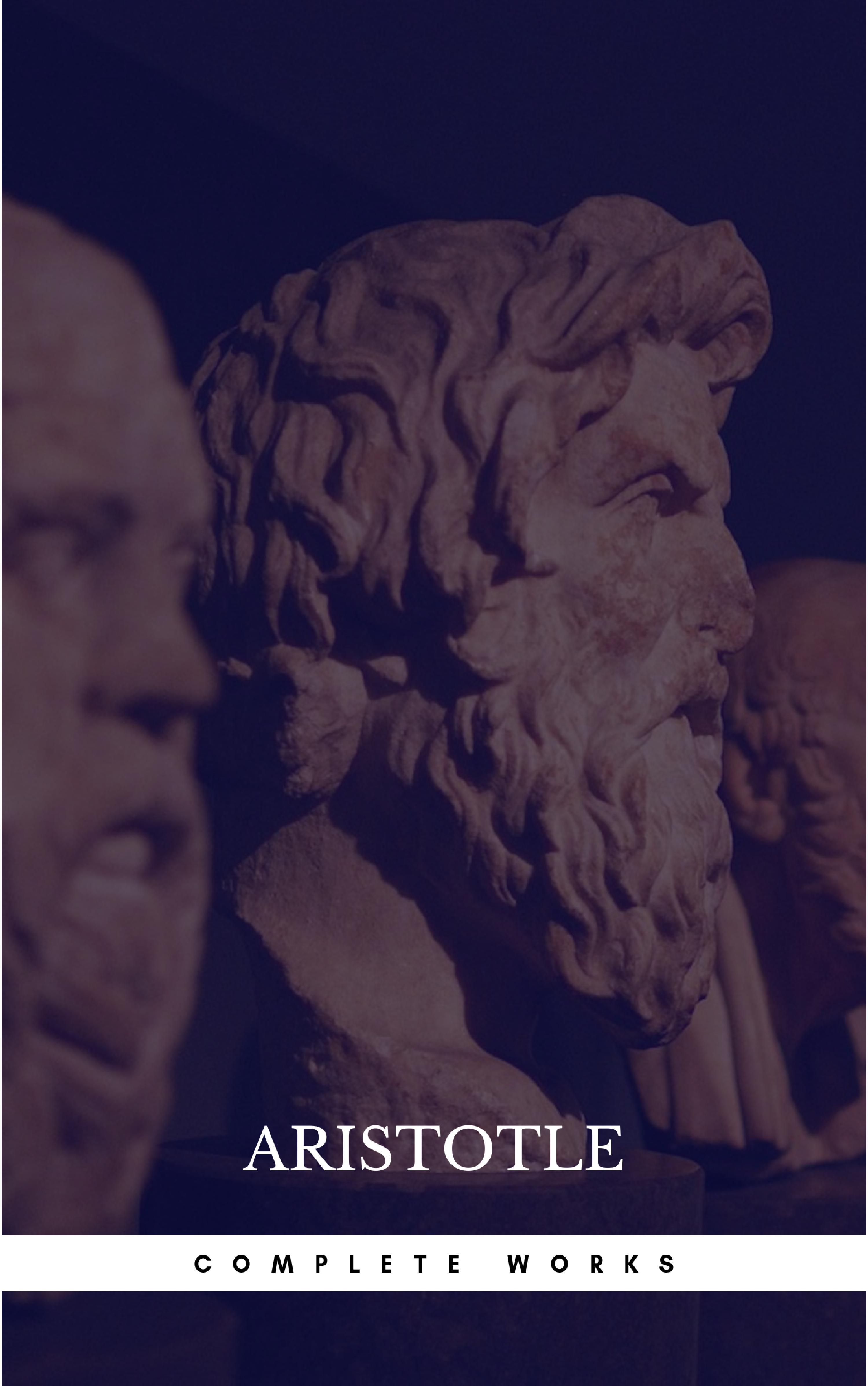 Aristotle The Works of Aristotle the Famous Philosopher Containing his Complete Masterpiece and Family Physician; his Experienced Midwife, his Book of Problems and his Remarks on Physiognomy
