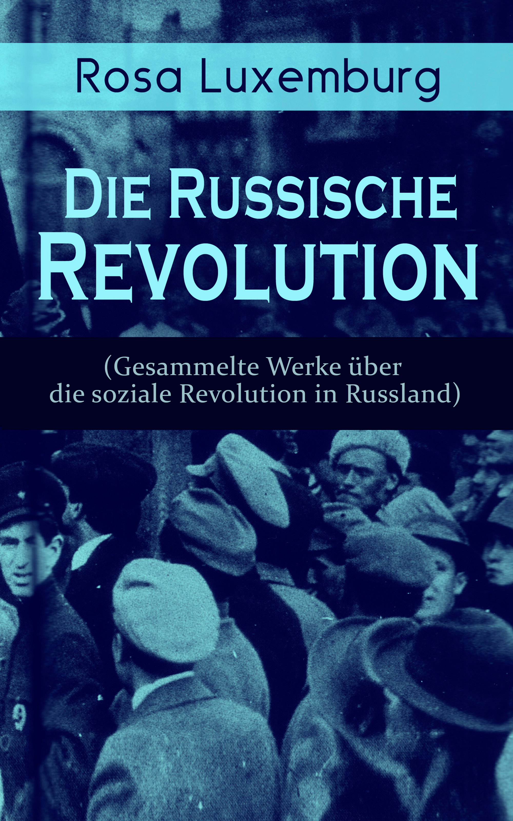 Rosa Luxemburg Rosa Luxemburg: Die Russische Revolution (Gesammelte Werke über die soziale Revolution in Russland) russische zaren die rurikiden die romanows
