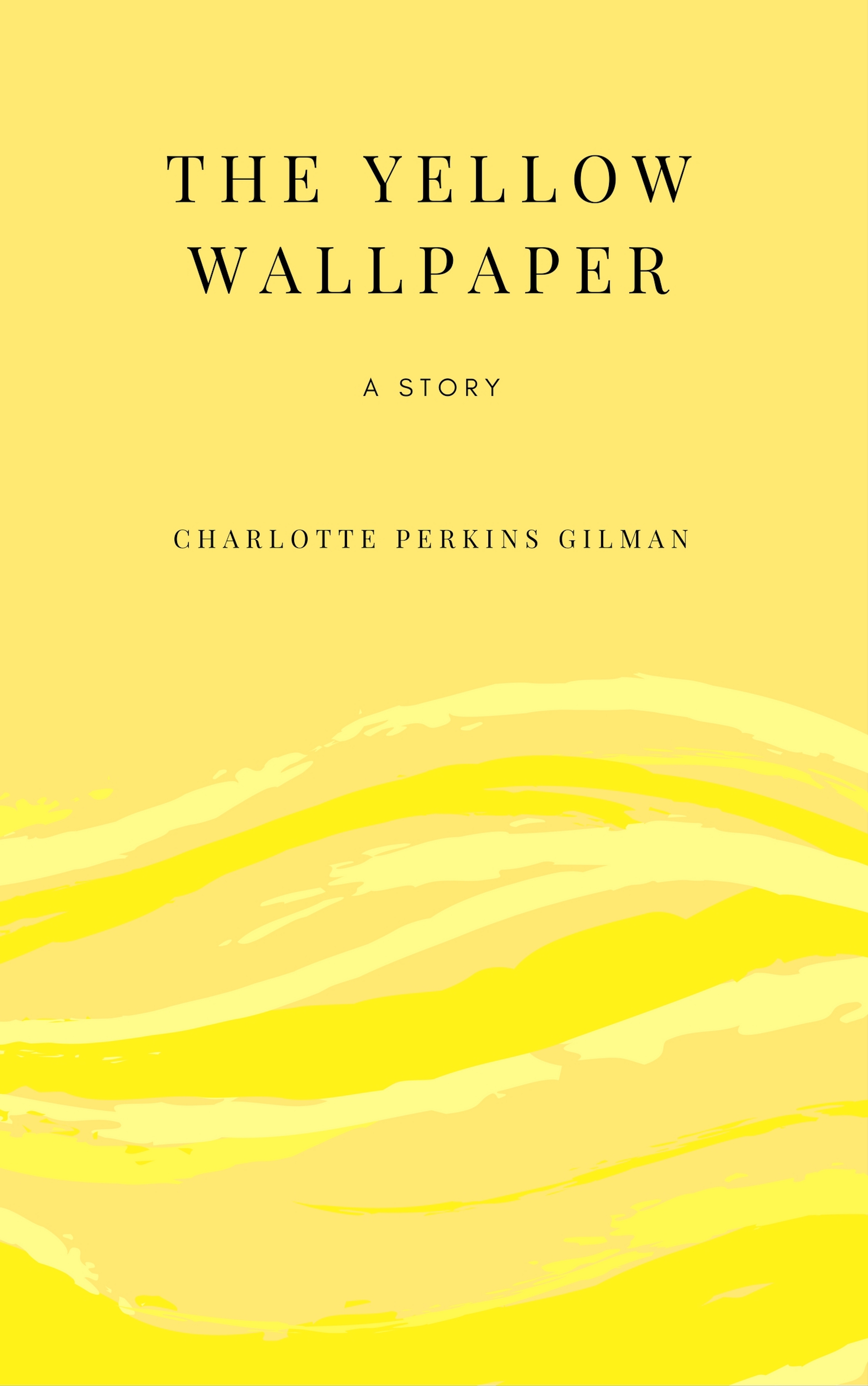 

The Yellow Wallpaper: A Story