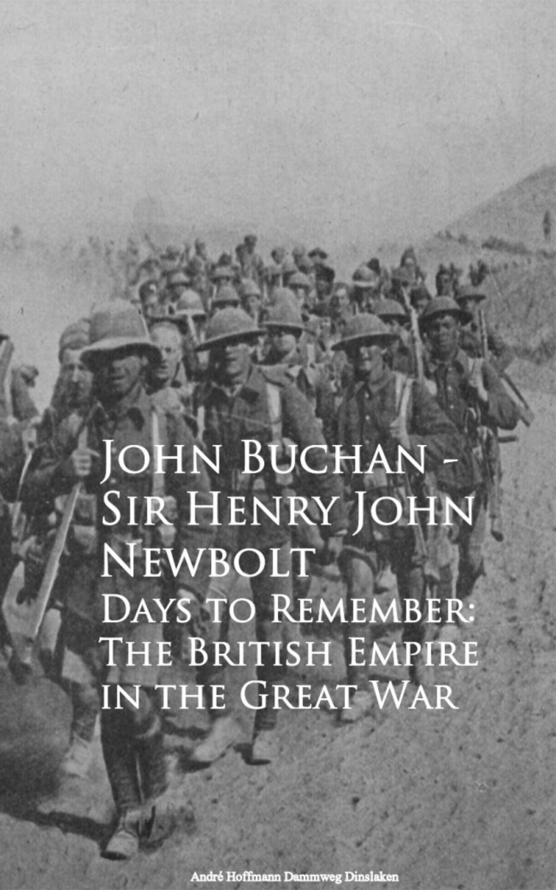 John Buchan Sir Henry John Newbolt Days to Remember: The British Empire in the Great War john clark marshman memoirs of sir henry havelock