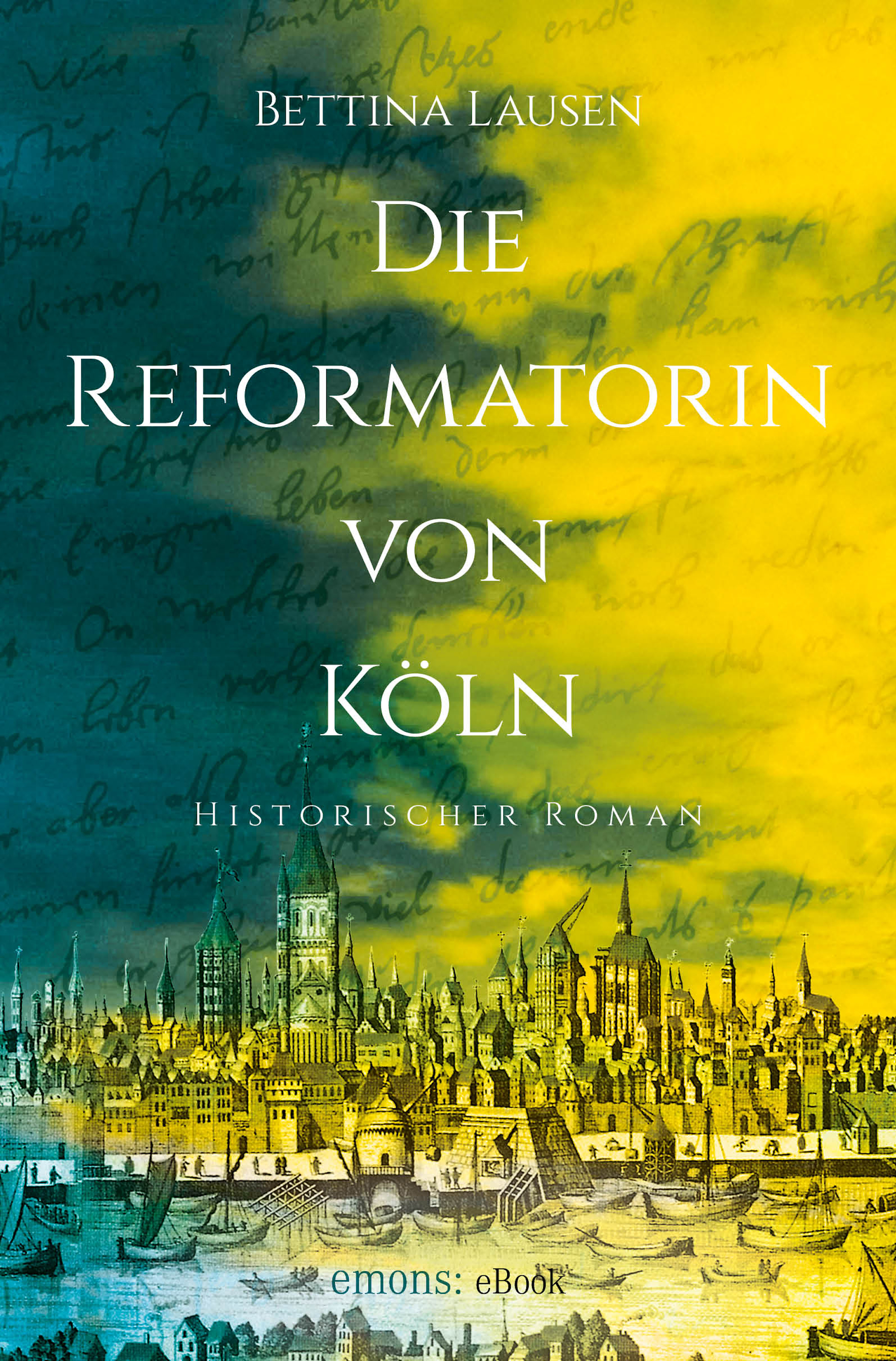 Bettina Lausen Die Reformatorin von Köln