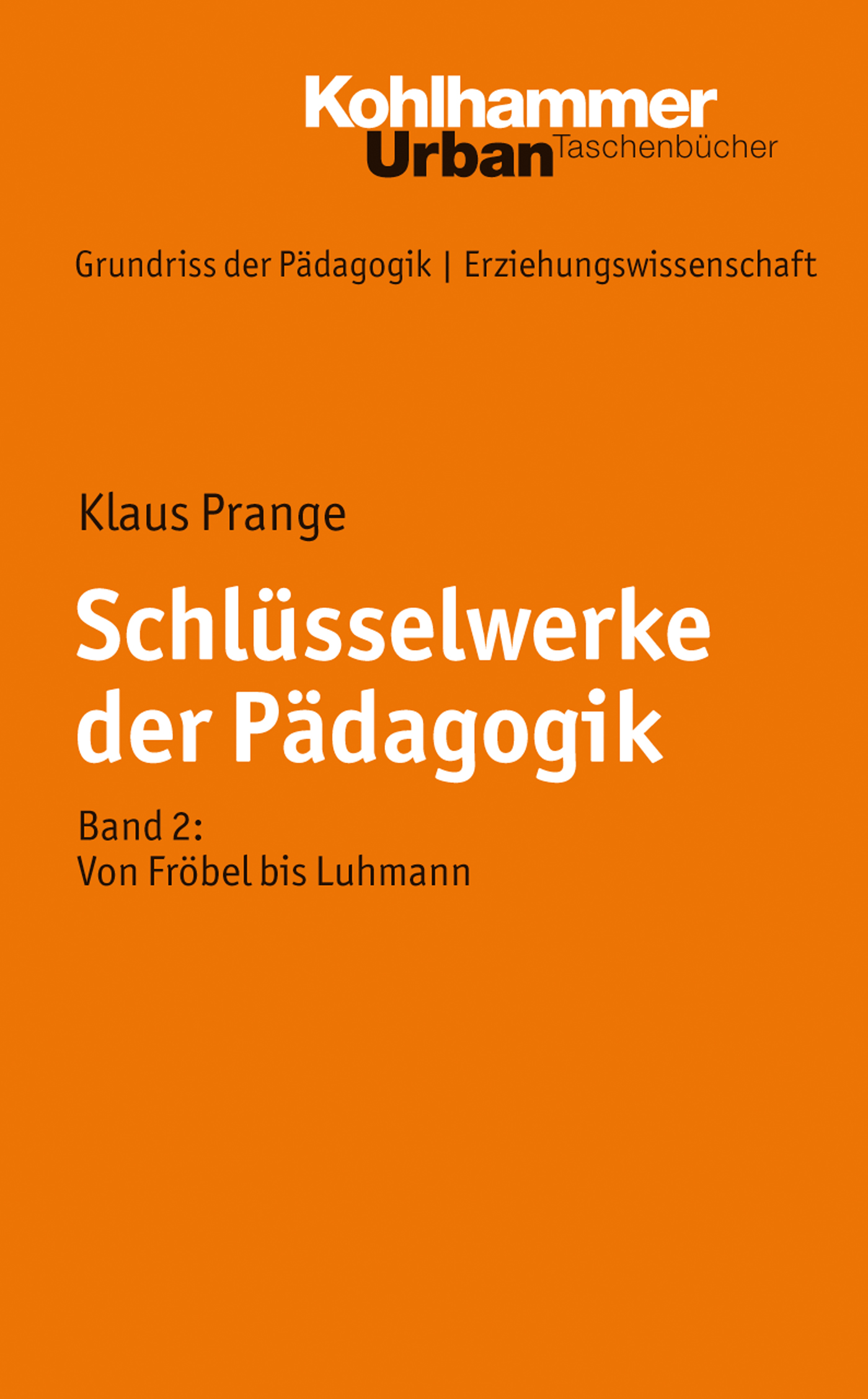 Klaus Prange, Schlüsselwerke Der Pädagogik / Band 2: Von Fröbel Bis ...