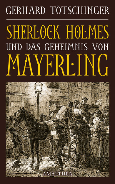 Gerhard Tötschinger Sherlock Holmes und das Geheimnis von Mayerling gerhard feix das grosse ohr von paris