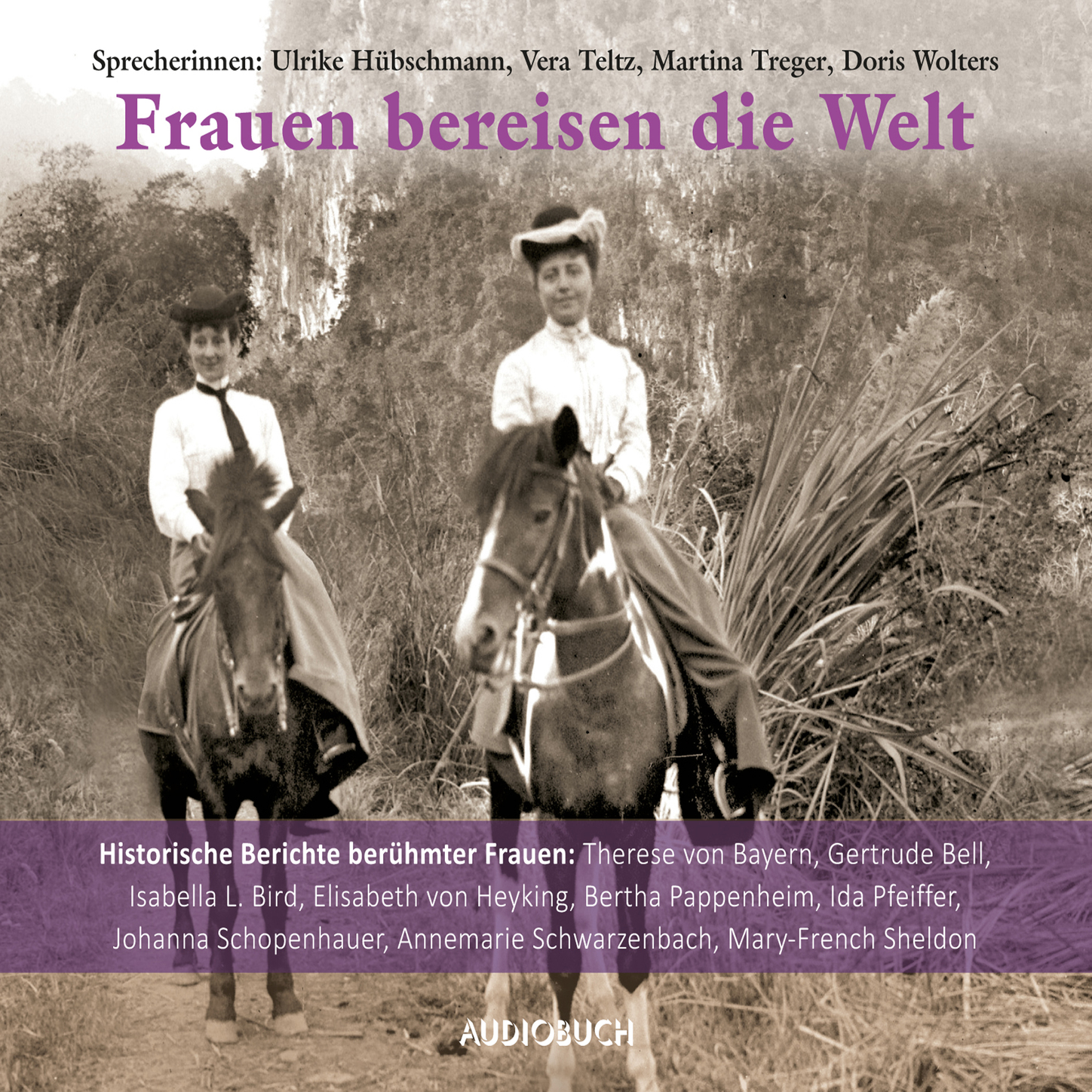 Frauen bereisen die Welt - 10 historische Berichte berühmter Frauen (Gekürzte Lesung)