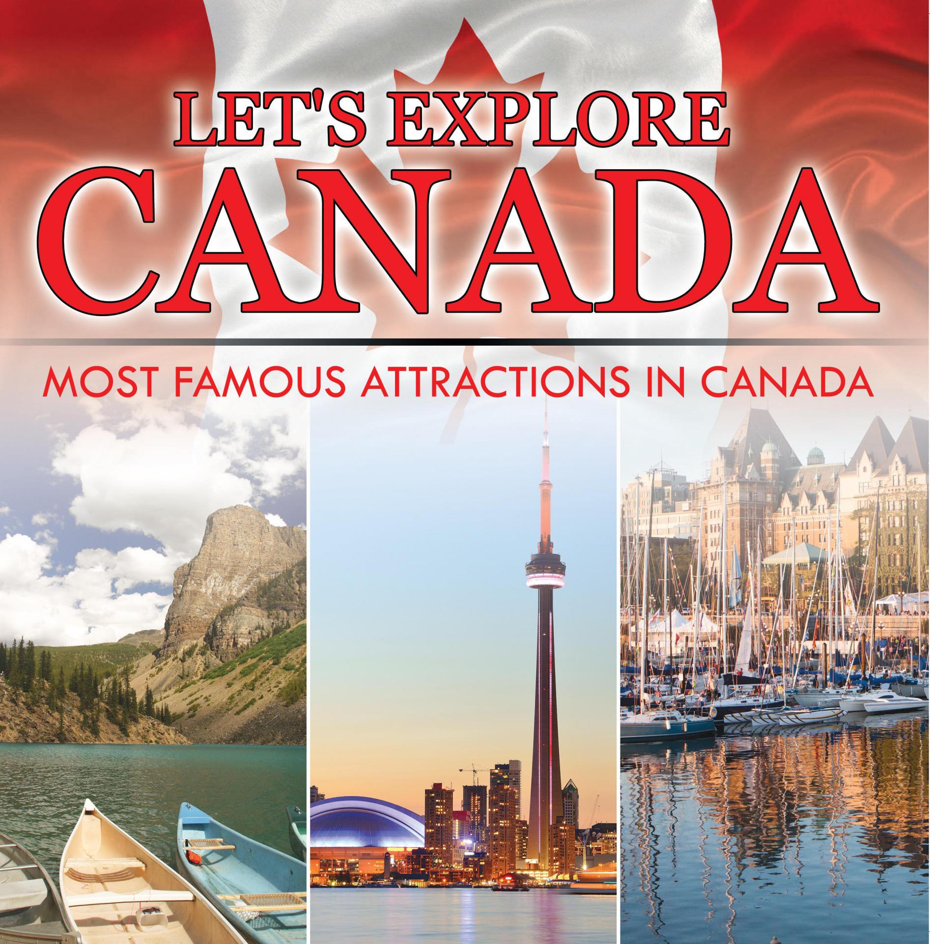 Let's Explore Canada (Most Famous Attractions in Canada)